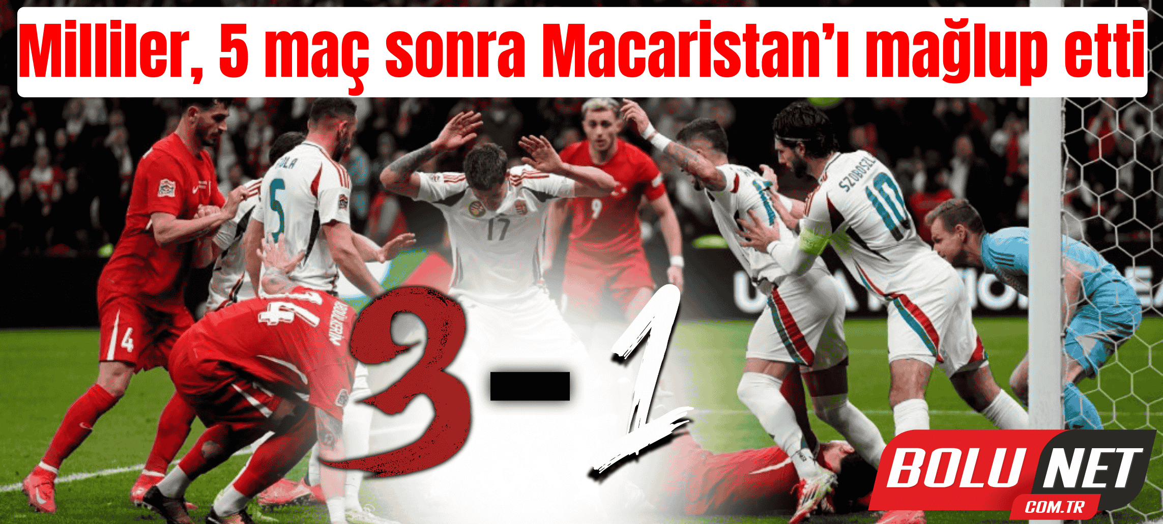 Milliler, 5 maç sonra Macaristan’ı mağlup etti ...BoluNet