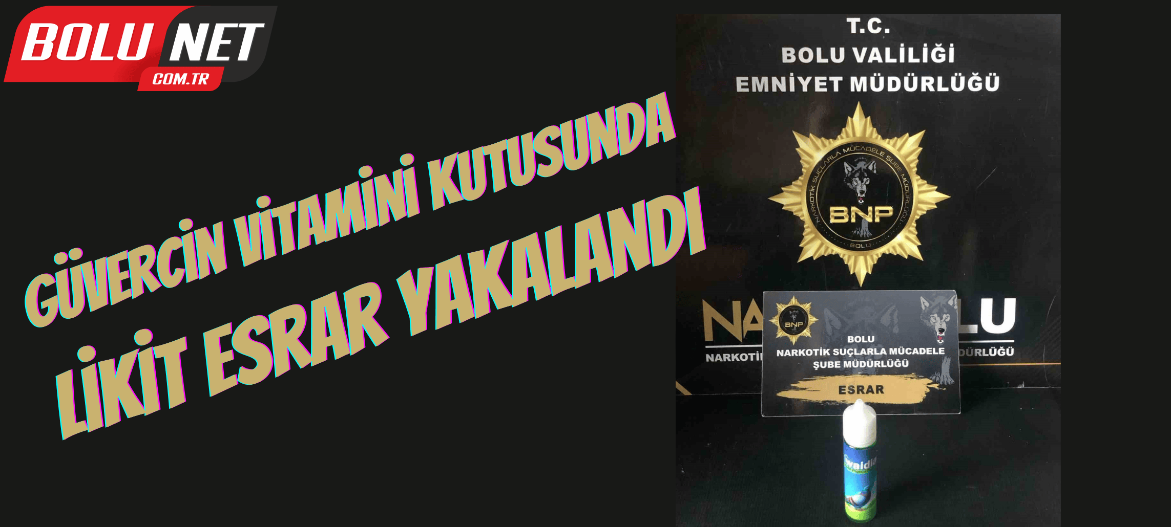 Güvercin vitamini kutusunda likit esrar yakalandı ...BoluNet