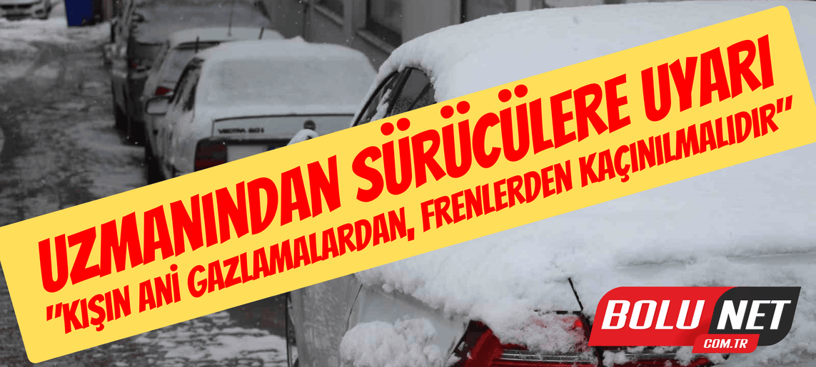 Uzmanından sürücülere uyarı: 