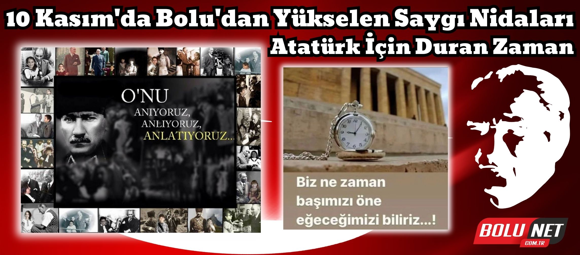 10 Kasım'da Anadolu'dan Yükselen Saygı Nidaları: Atatürk İçin Duran Zaman... BoluNet