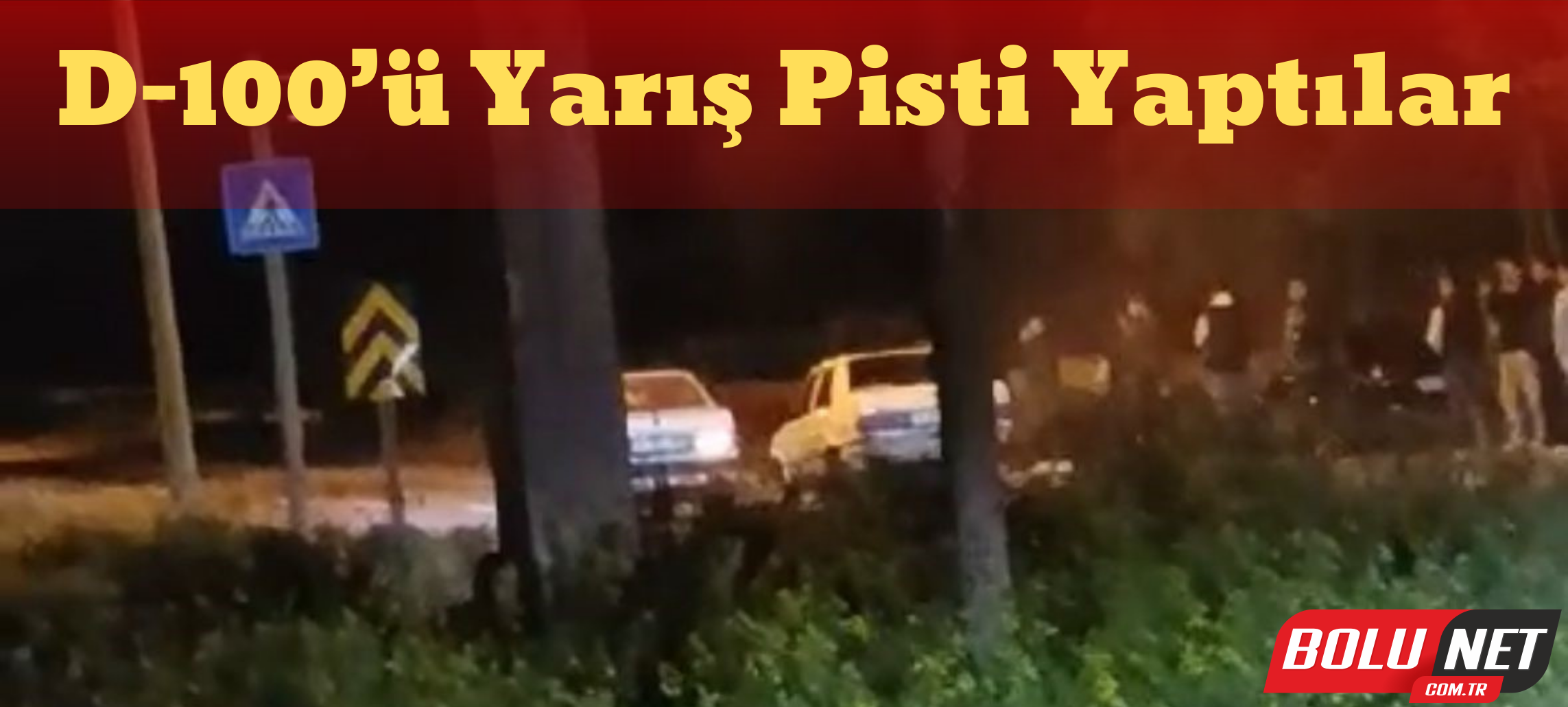 D-100’ü yarış pisti yaptılar ...BoluNet