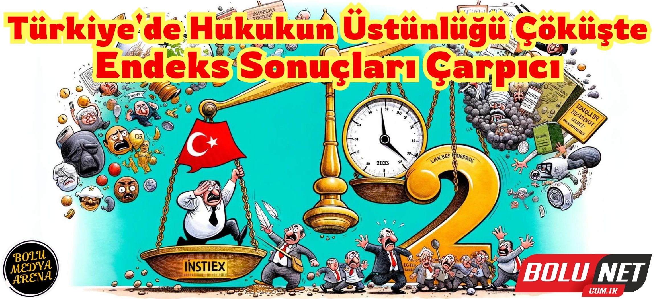 Türkiye'de Hukukun Üstünlüğü Çöküşte: Endeks Sonuçları Çarpıcı...BoluNet