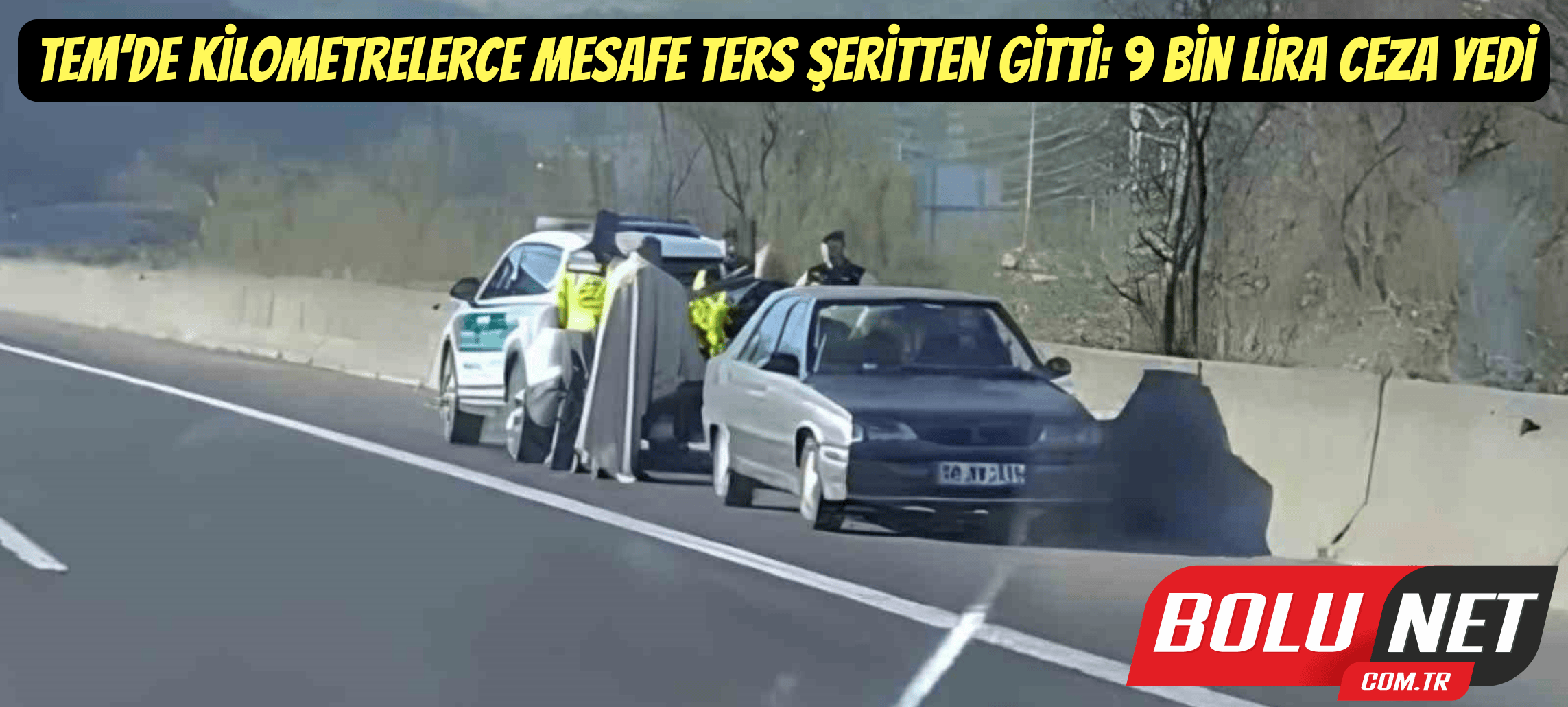 TEM’de kilometrelerce mesafe ters şeritten gitti: 9 bin lira ceza yedi ...BoluNet