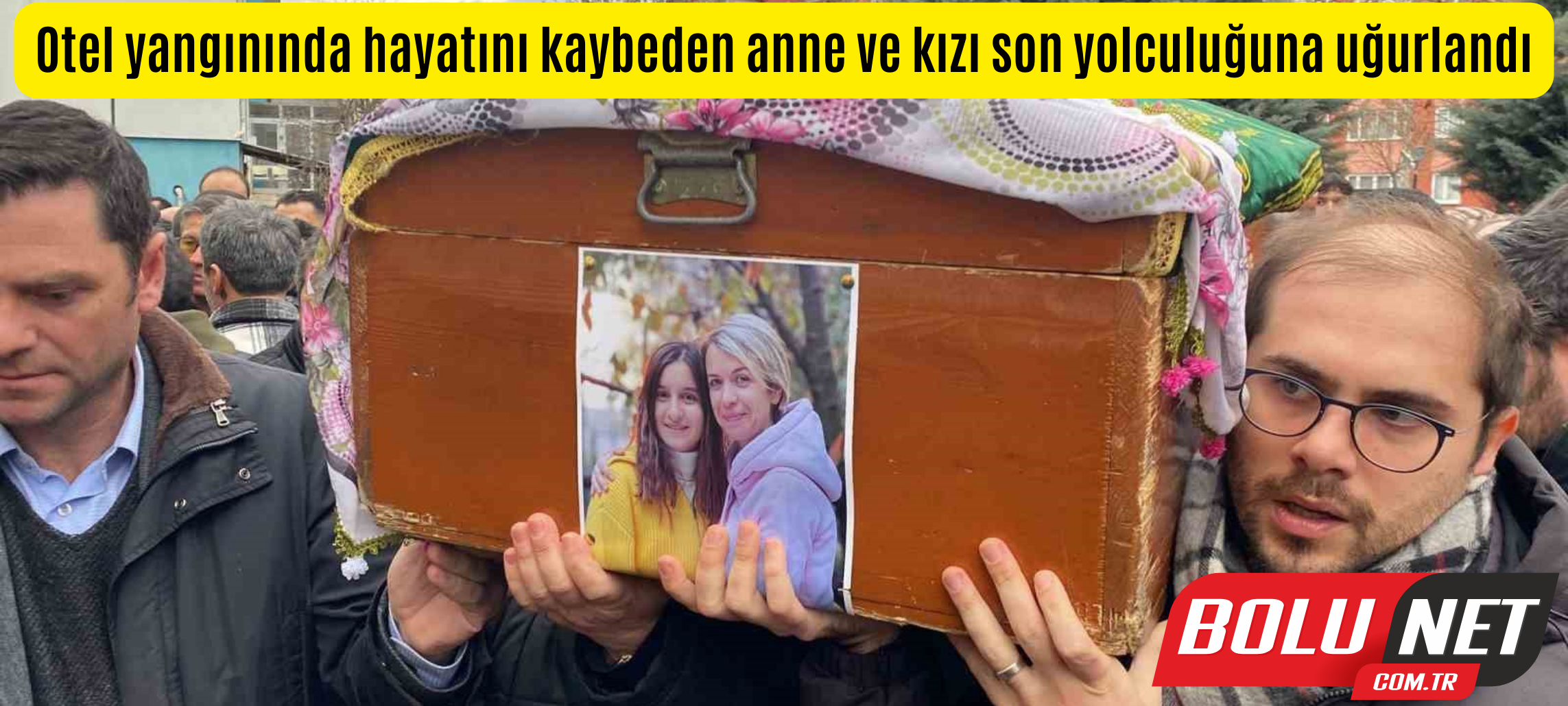 Otel yangınında hayatını kaybeden anne ve kızı son yolculuğuna uğurlandı ...BoluNet