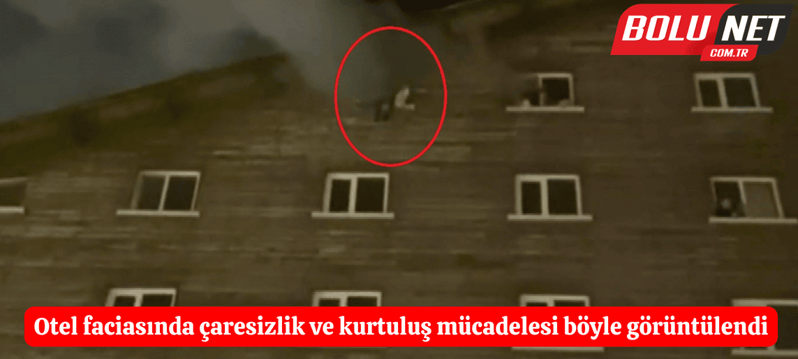Otel faciasında çaresizlik ve kurtuluş mücadelesi böyle görüntülendi ...BoluNet