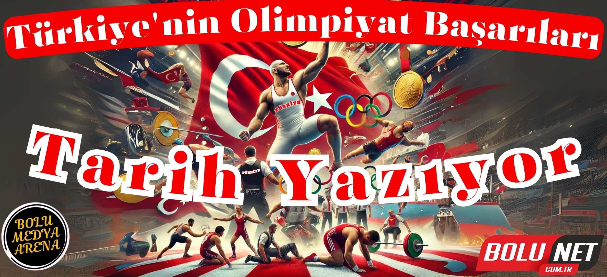 Türkiye'nin Olimpiyat Başarıları Tarih Yazıyor...BoluNet