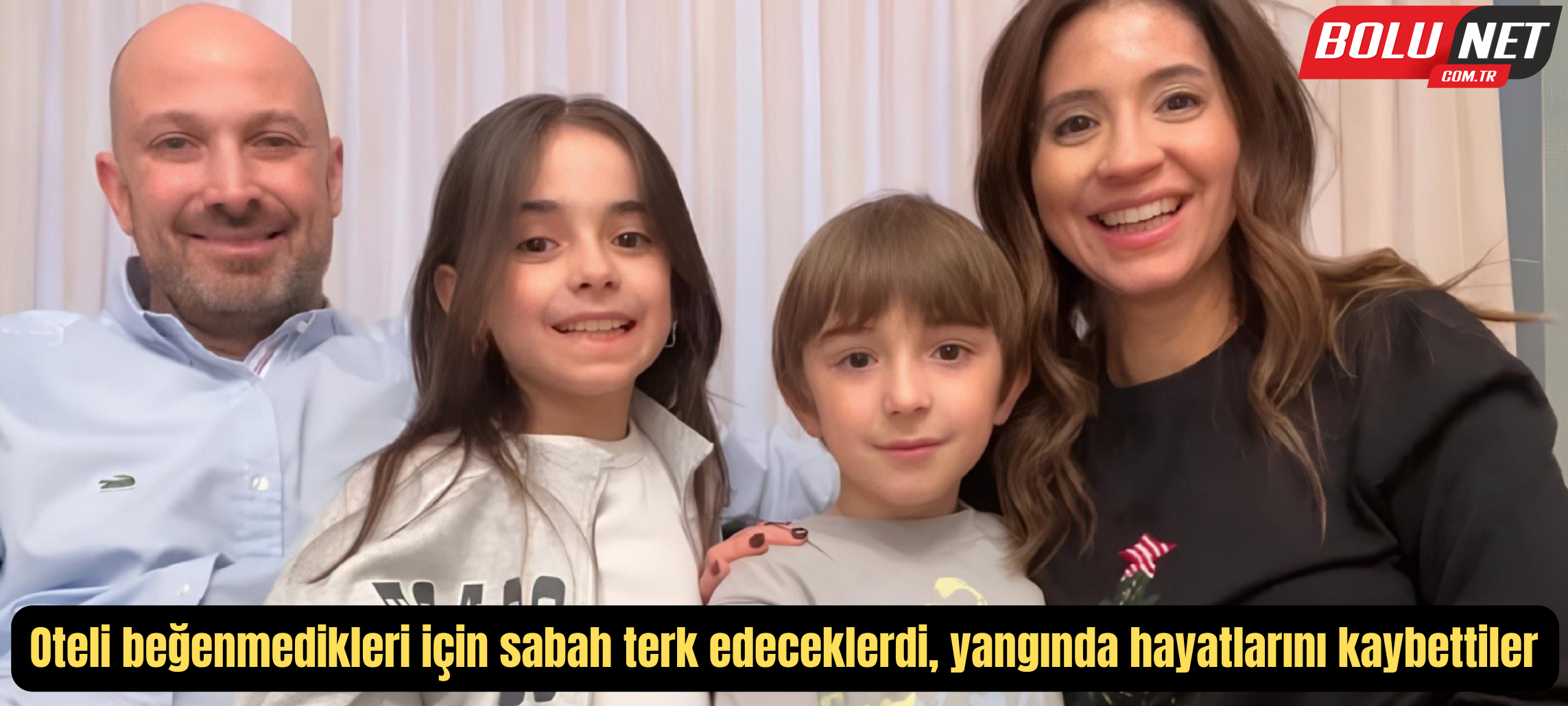 Oteli beğenmedikleri için sabah terk edeceklerdi, yangında hayatlarını kaybettiler ...BoluNet