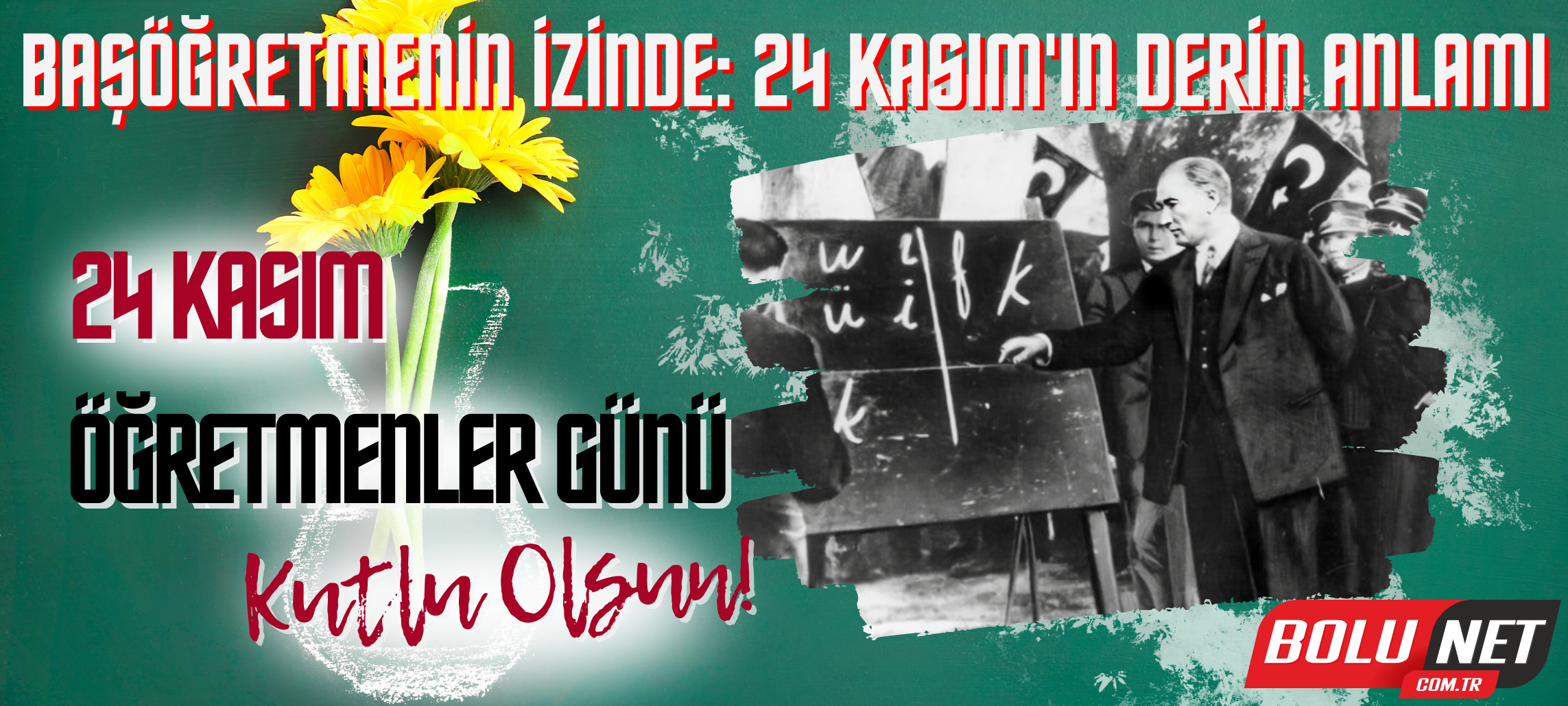 24 Kasım Coşkusu Türkiye'yi Sardı: Eğitim ve Fedakârlık... BoluNet