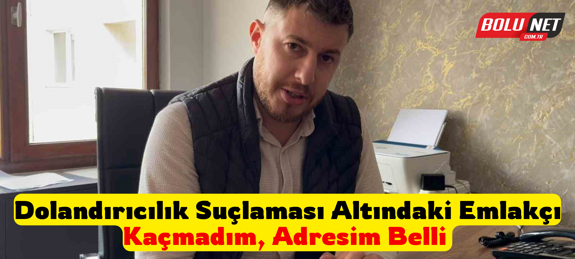 800 bin TL dolandırıp ortadan kaybolduğu iddia edilen emlakçı: 