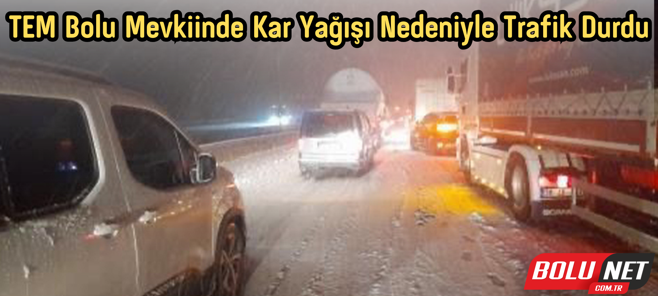 TEM Bolu mevkiinde kar yağışı nedeniyle trafik durdu...BoluNet