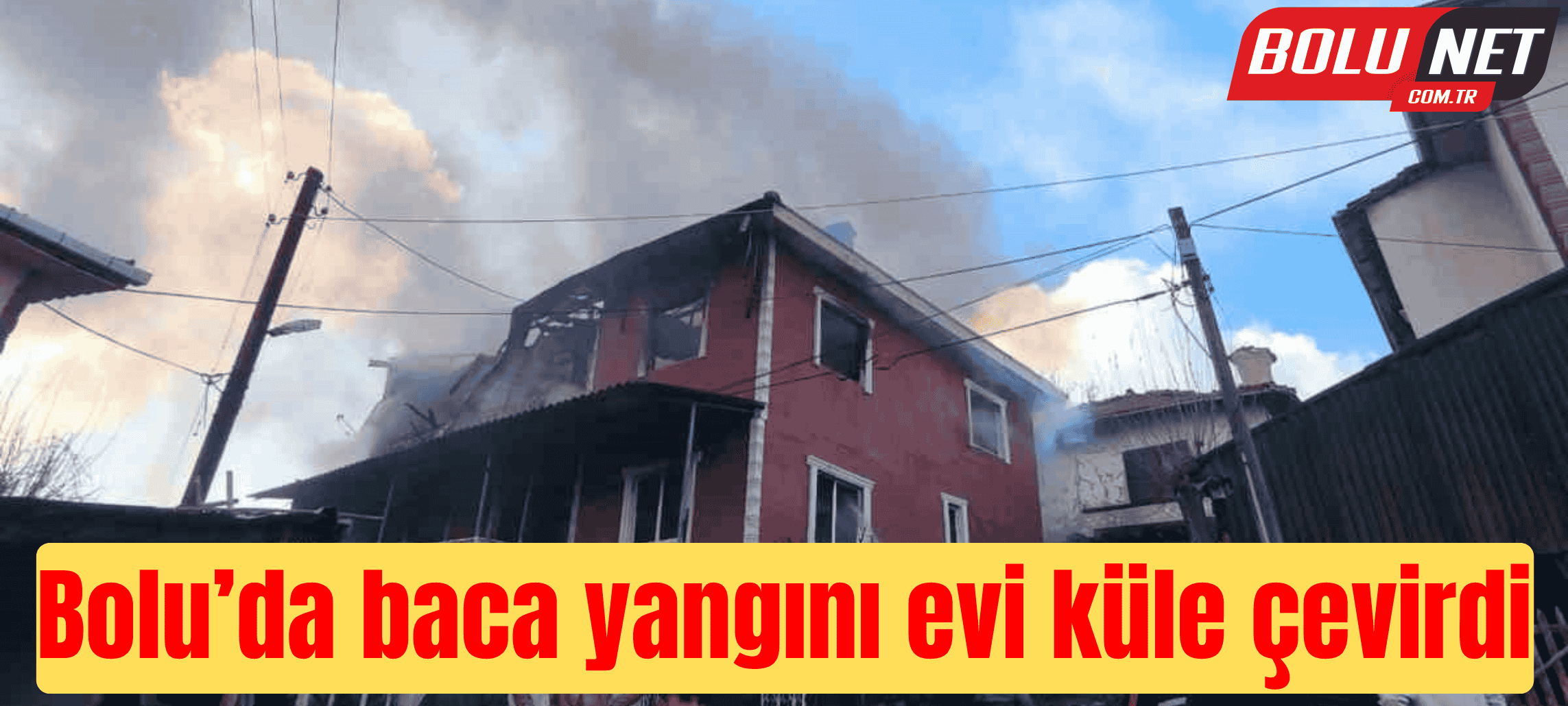 Bolu’da baca yangını evi küle çevirdi ...BoluNet