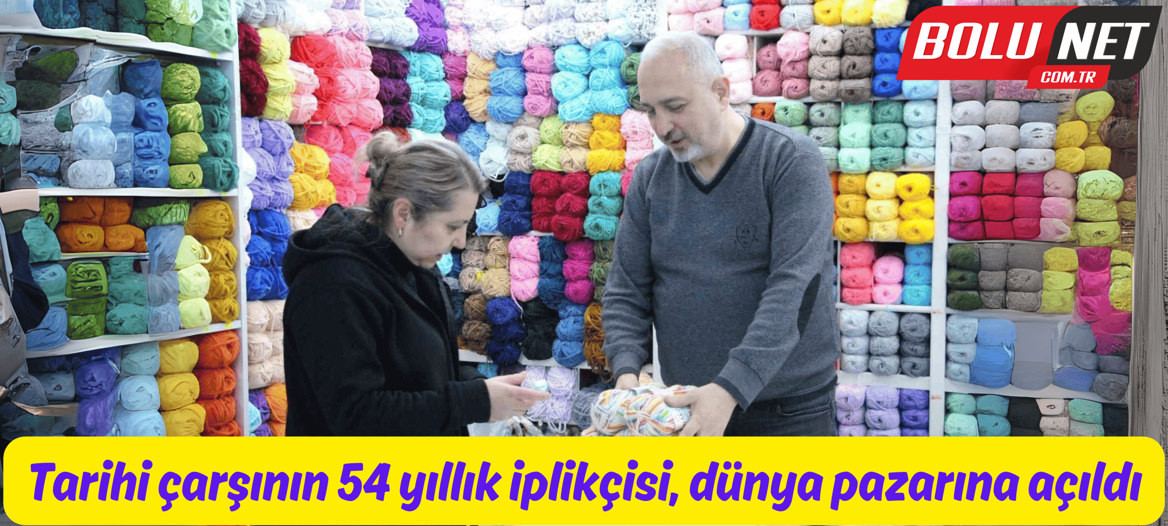 Tarihi çarşının 54 yıllık iplikçisi, dünya pazarına açıldı...BoluNet