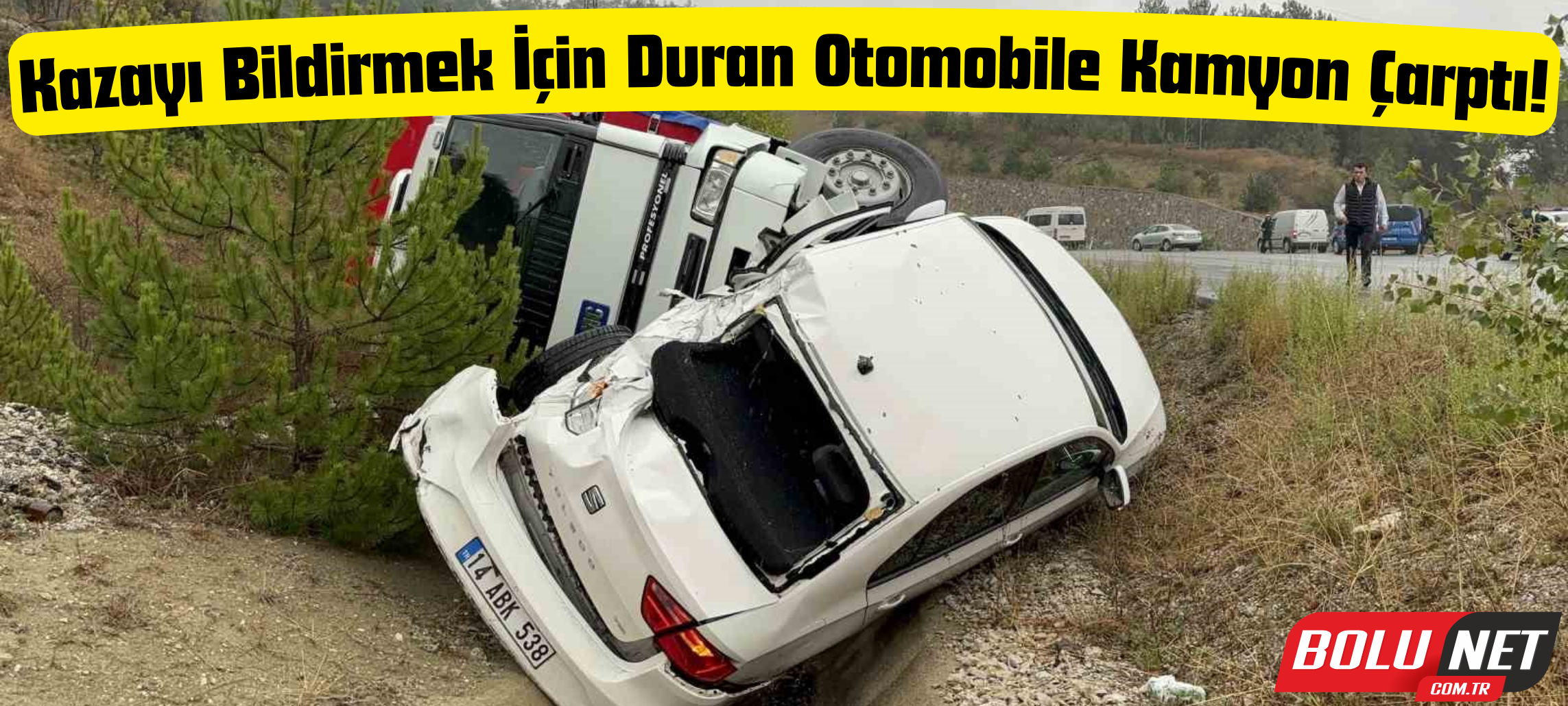 Kazayı haber vermek için yolun kenarında duran otomobile kamyon çarptı: 2 yaralı ...BoluNet