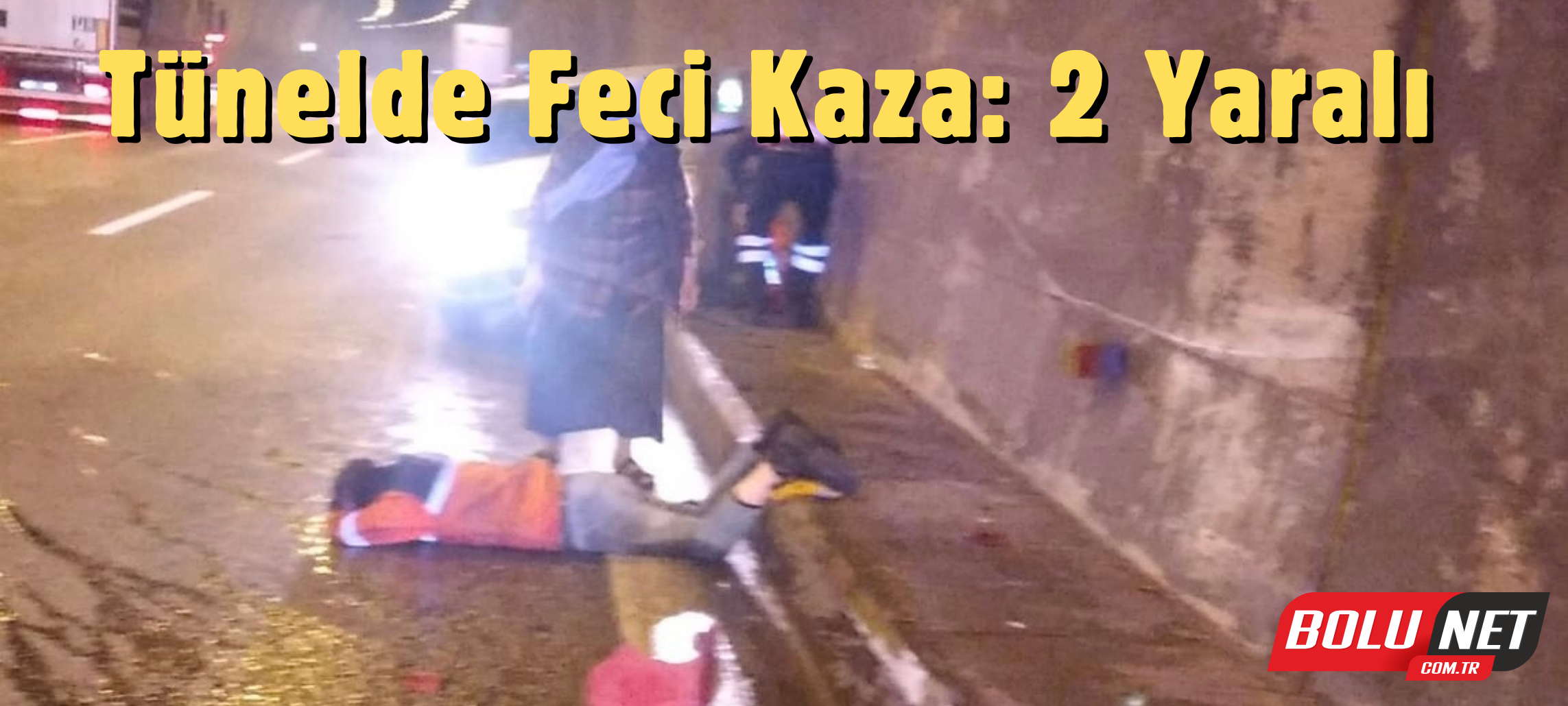 Tünelde feci kaza: 2 yaralı ...BoluNet