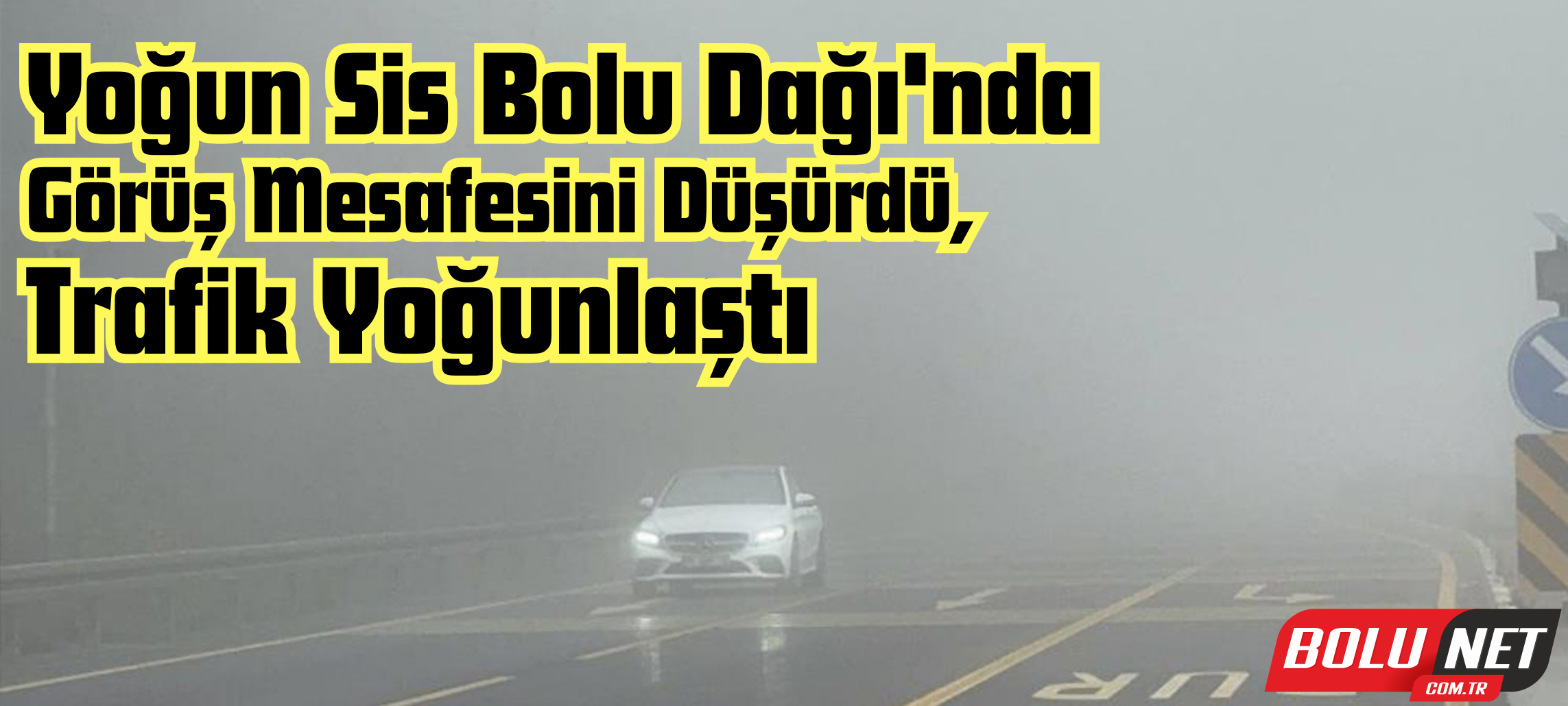 Bolu Dağı’nda göz gözü görmüyor: Görüş mesafesi 20 metre...BoluNet