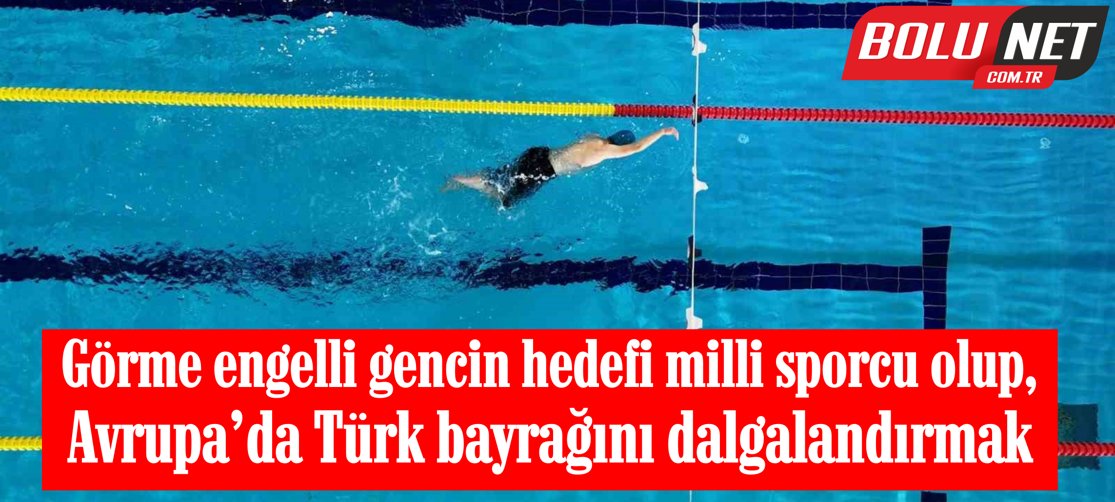 Görme engelli gencin hedefi milli sporcu olup, Avrupa’da Türk bayrağını dalgalandırmak ...BoluNet