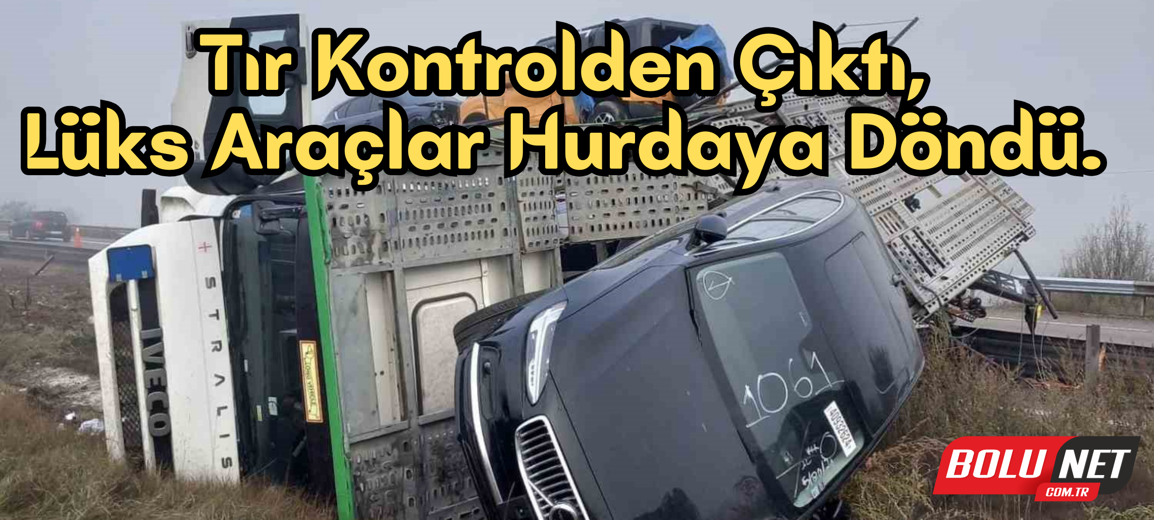 Tır kontrolden çıktı, lüks araçlar hurdaya döndü ...BoluNet