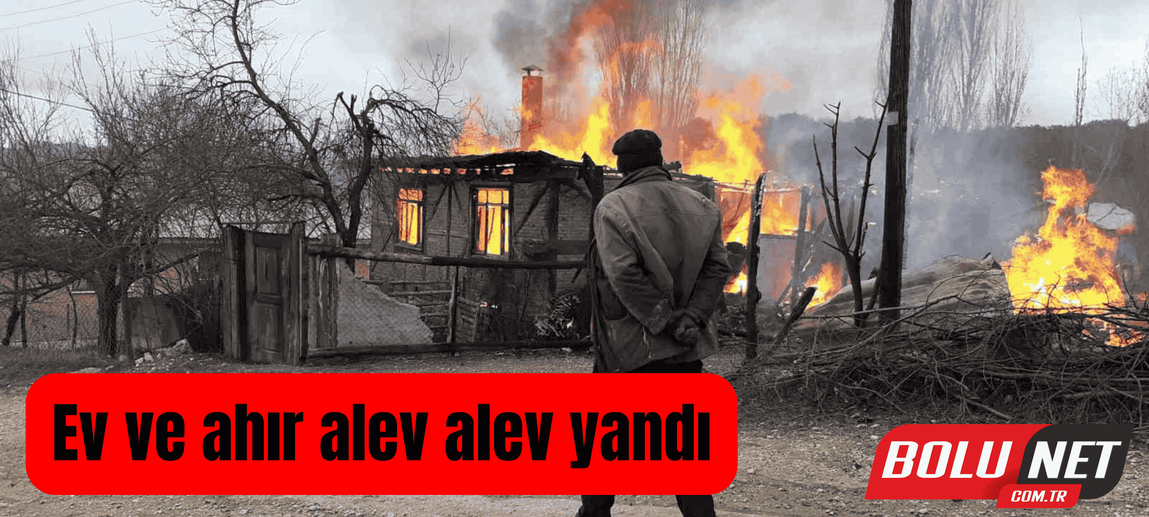 Ev ve ahır alev alev yandı ...BoluNet