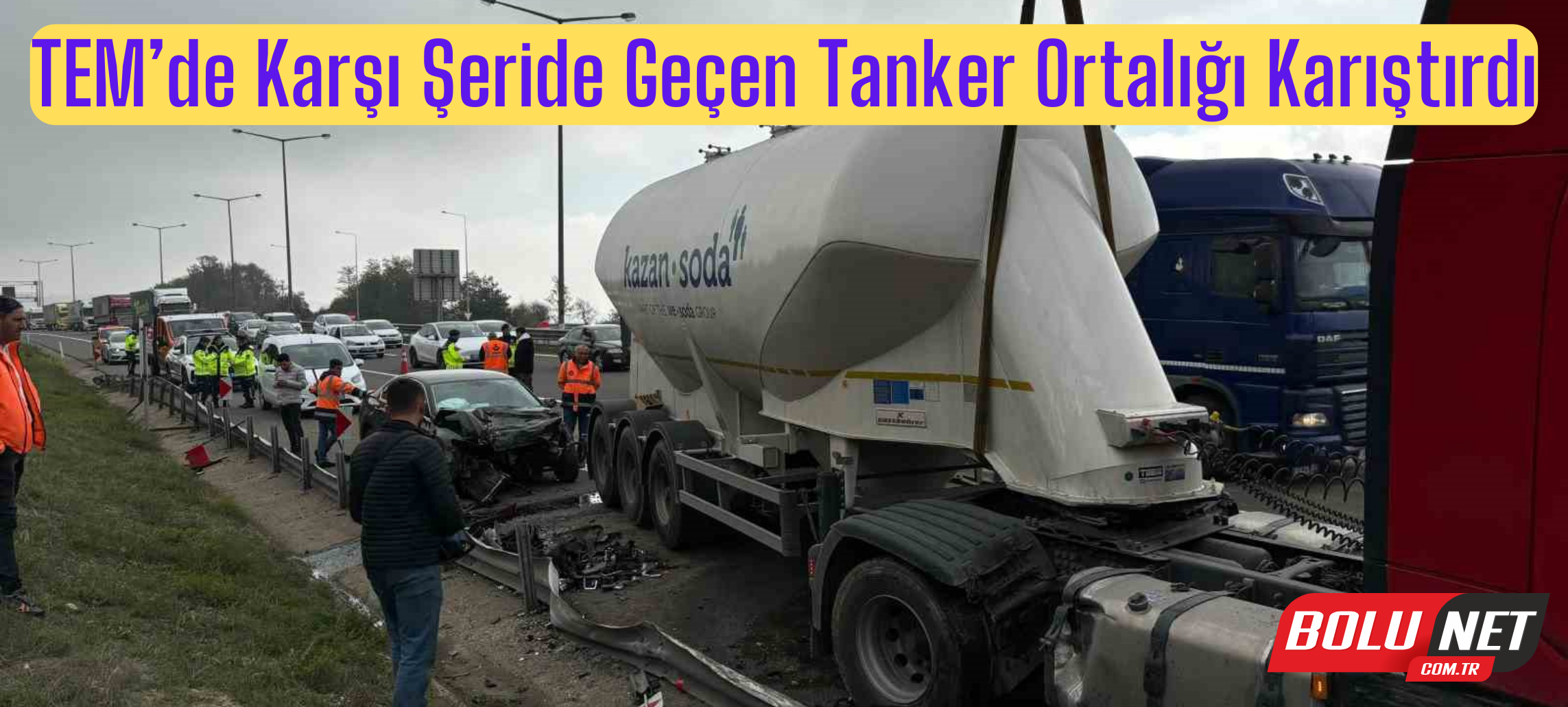 TEM’de karşı şeride geçen tanker ortalığı karıştırdı: 2 yaralı ...BoluNet