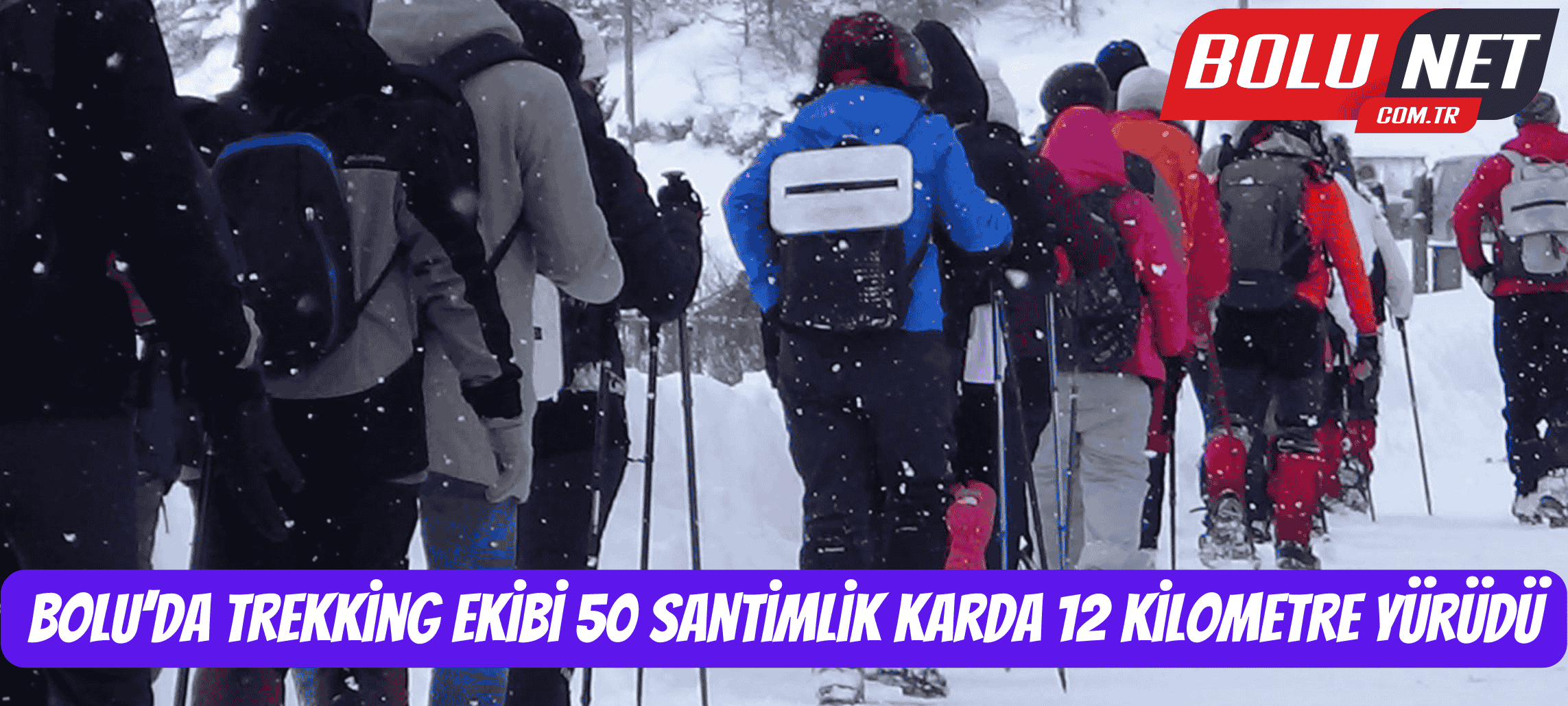 Bolu’da trekking ekibi 50 santimlik karda 12 kilometre yürüdü ...BoluNet