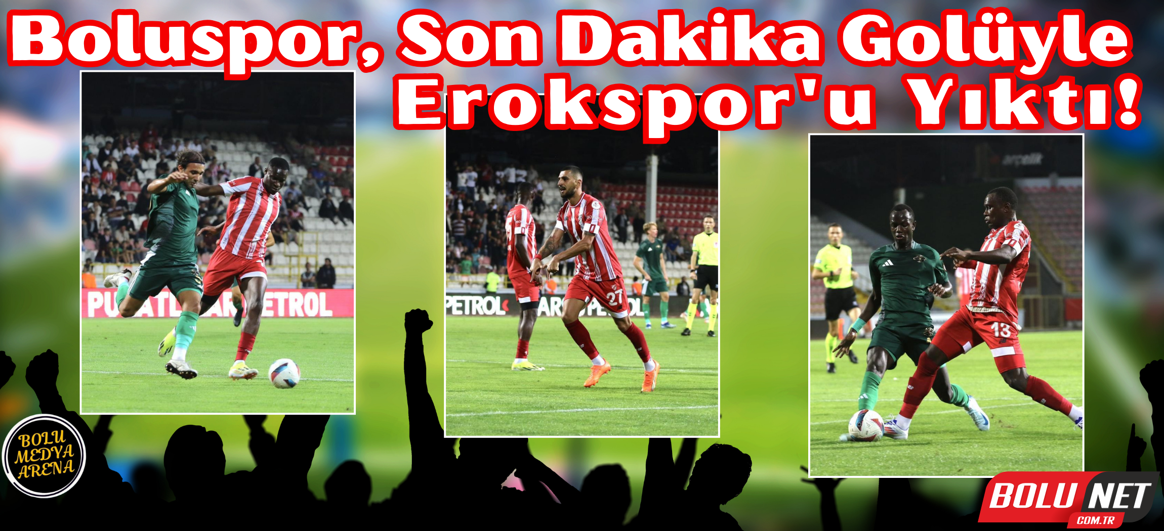 Trendyol 1. Lig: Boluspor: 2 - Esenler Erokspor: 1 ...BoluNet