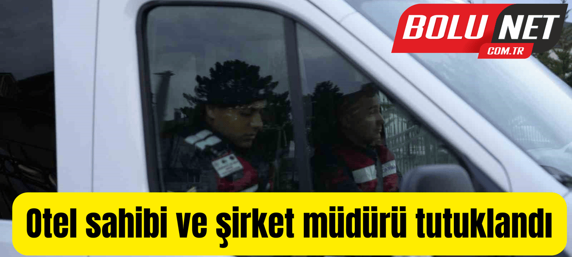 Otel sahibi ve şirket müdürü tutuklandı ...BoluNet