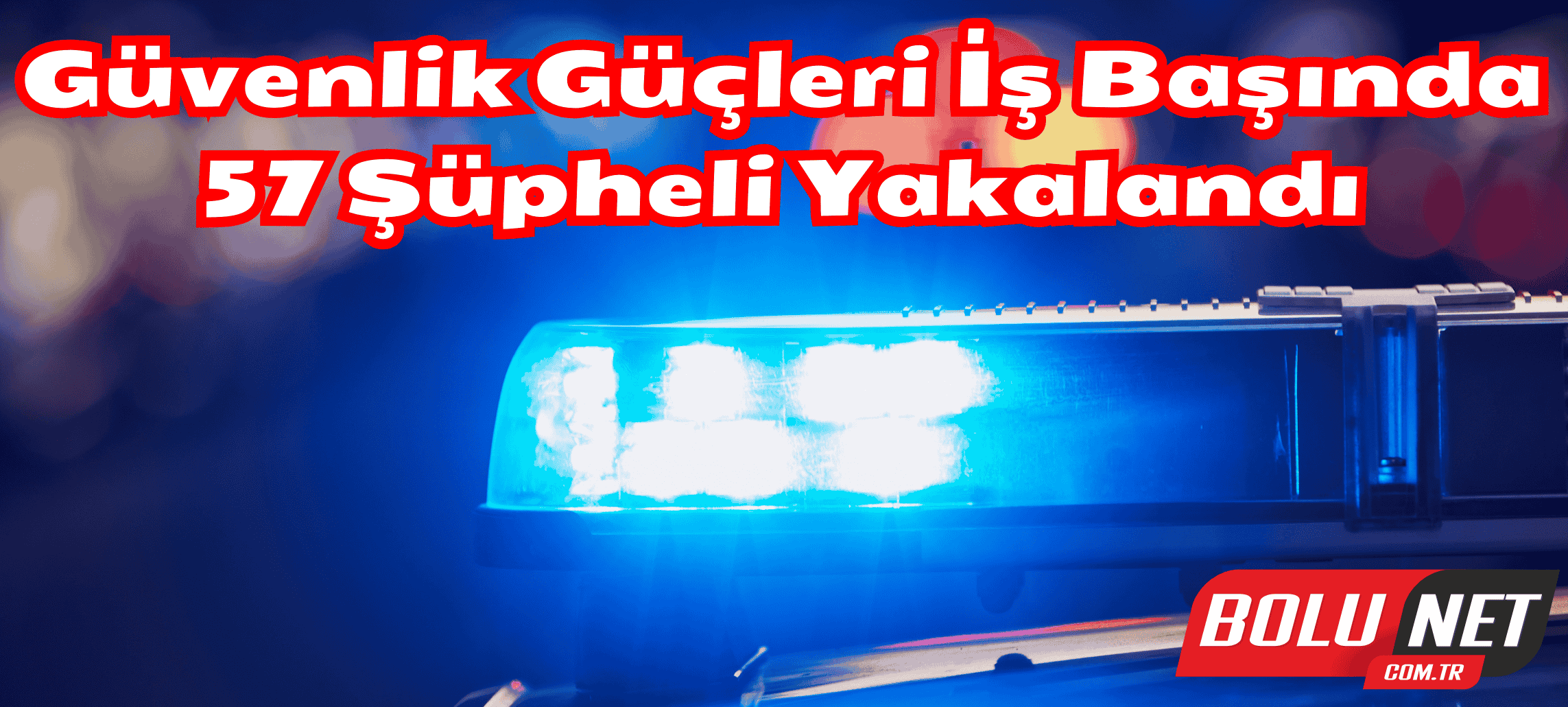 Bolu’da Suçlulara Geçit Yok: 159 Olay Çözüldü …BoluNet  