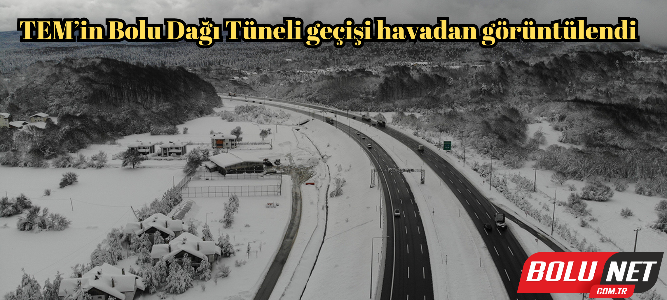 TEM’in Bolu Dağı Tüneli geçişi havadan görüntülendi ...BoluNet