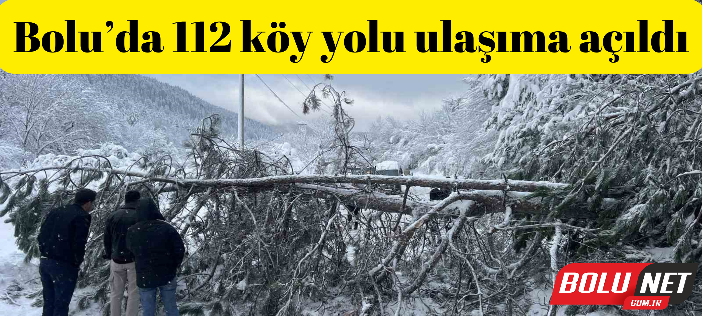 Bolu’da 112 köy yolu ulaşıma açıldı ...BoluNet