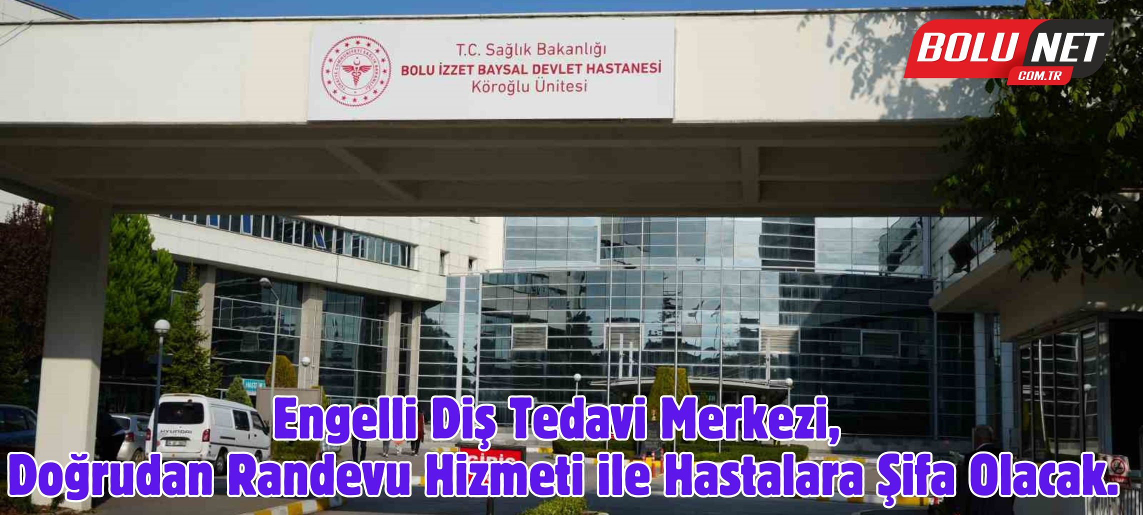 Özel bireyler bu diş kliniği ile tedavilerine daha çabuk ulaşacak ...BoluNet