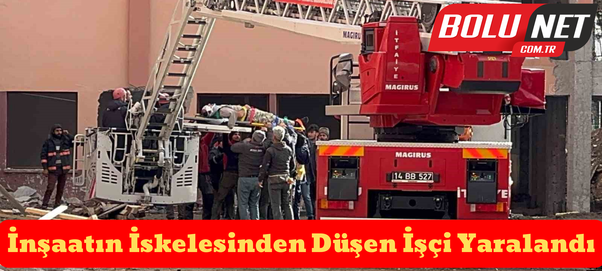 İnşaatın iskelesinden düşen işçi yaralandı ...BoluNet