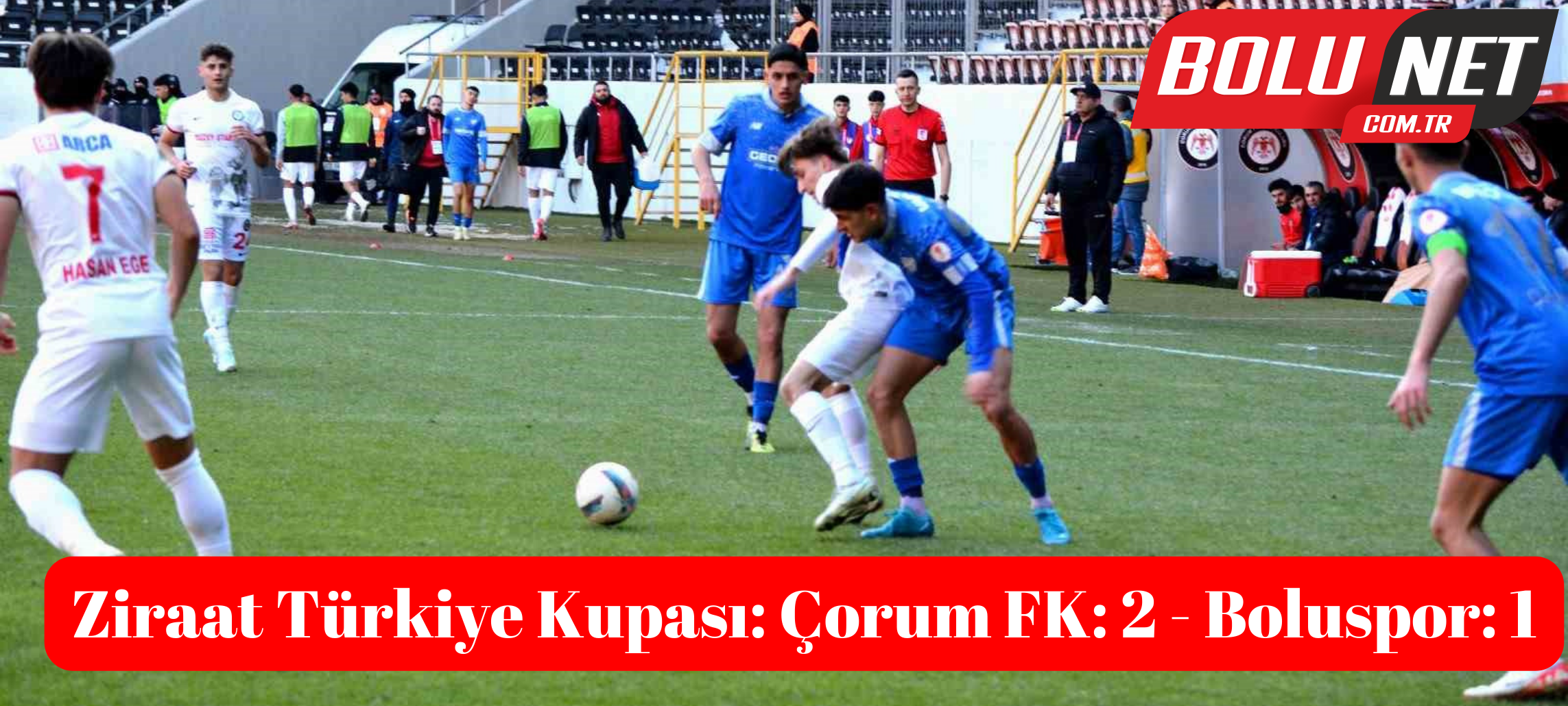 Ziraat Türkiye Kupası: Çorum FK: 2 - Boluspor: 1 ...BoluNet