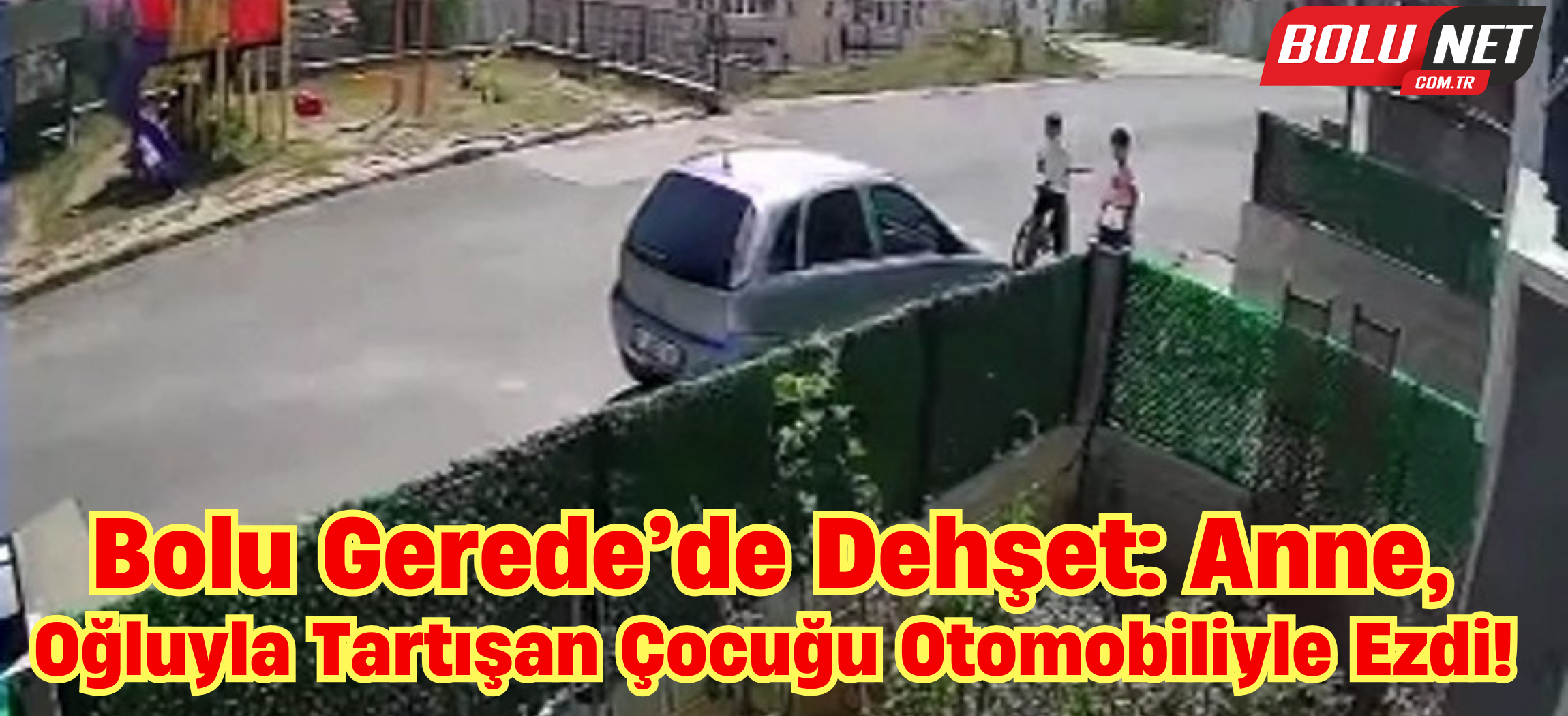 Görenlerin kanı dondu: Oğlu ile tartışan çocuğu gören kadın, otomobili üstüne sürerek ezdi ...BoluNet