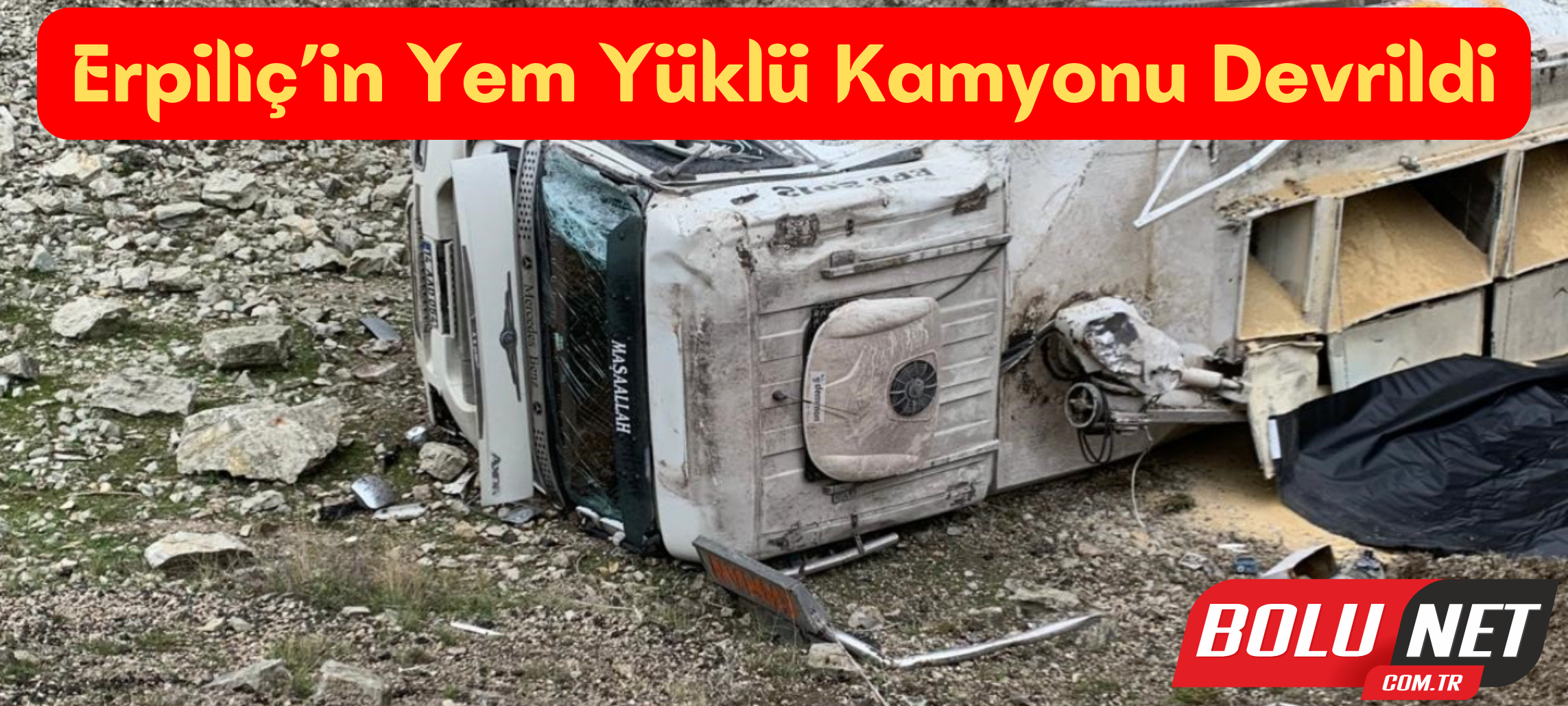 Erpiliç’in yem yüklü kamyonu devrildi: 1 yaralı ...BoluNet