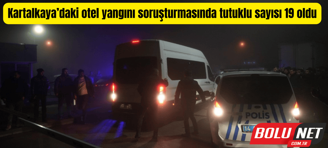 Kartalkaya’daki otel yangını soruşturmasında tutuklu sayısı 19 oldu ...BoluNet