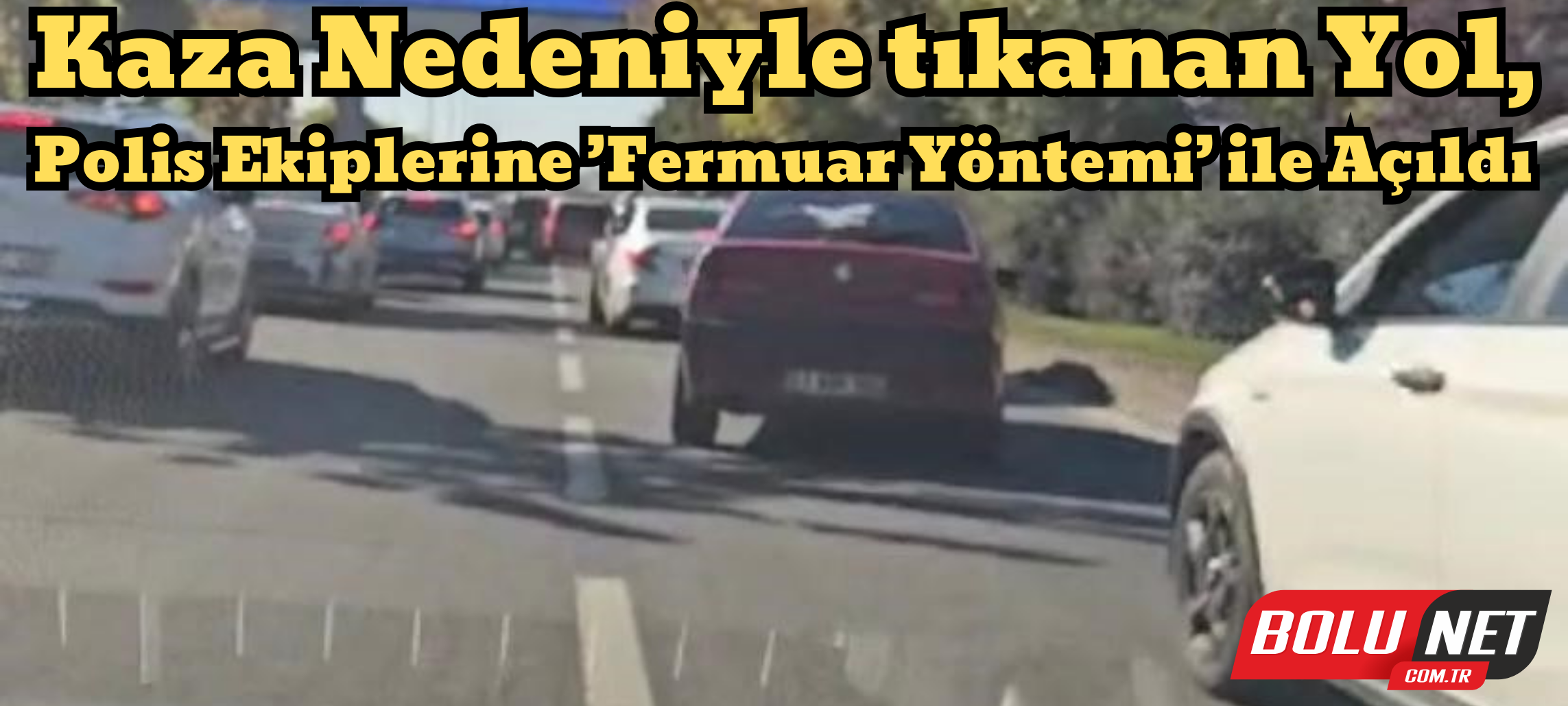 Kaza nedeniyle tıkanan yol, polis ekiplerine ’fermuar yöntemi’ ile açıldı ...BoluNet