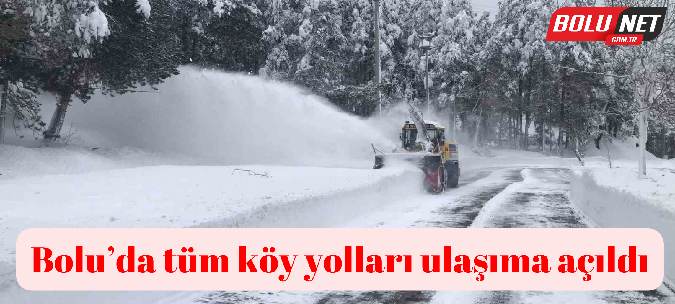 Bolu’da tüm köy yolları ulaşıma açıldı ...BoluNet