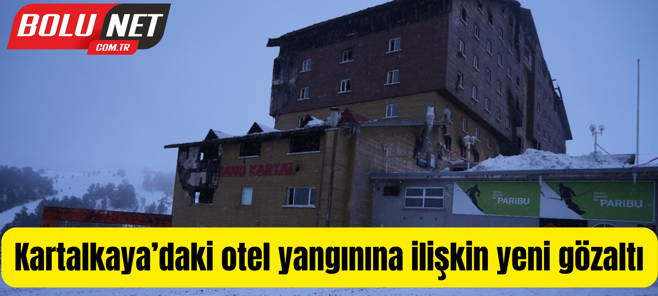 Kartalkaya’daki otel yangınına ilişkin yeni gözaltı ...BoluNet