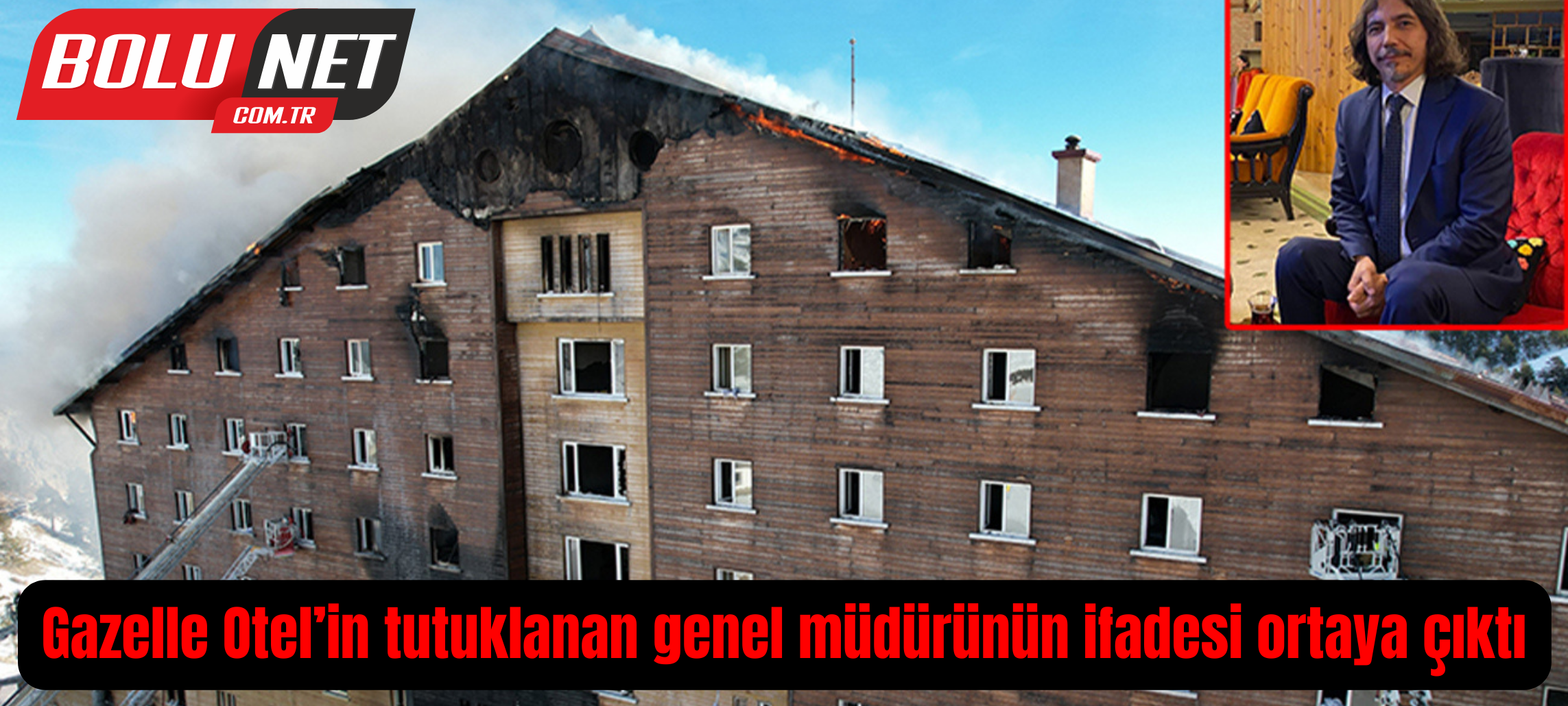 Gazelle Otel’in tutuklanan genel müdürünün ifadesi ortaya çıktı...BoluNet