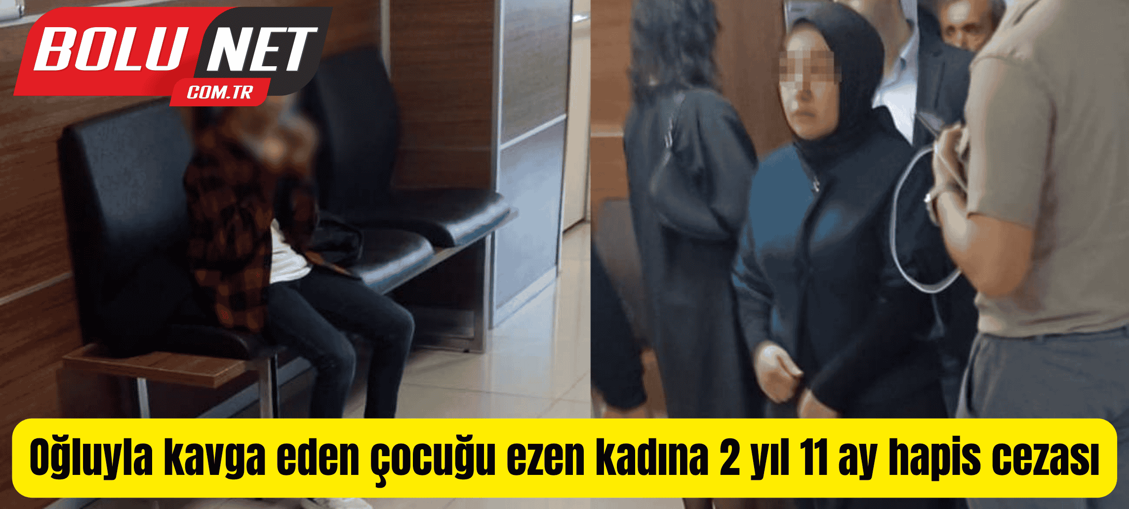 Oğluyla kavga eden çocuğu ezen kadına 2 yıl 11 ay hapis cezası ...BoluNet