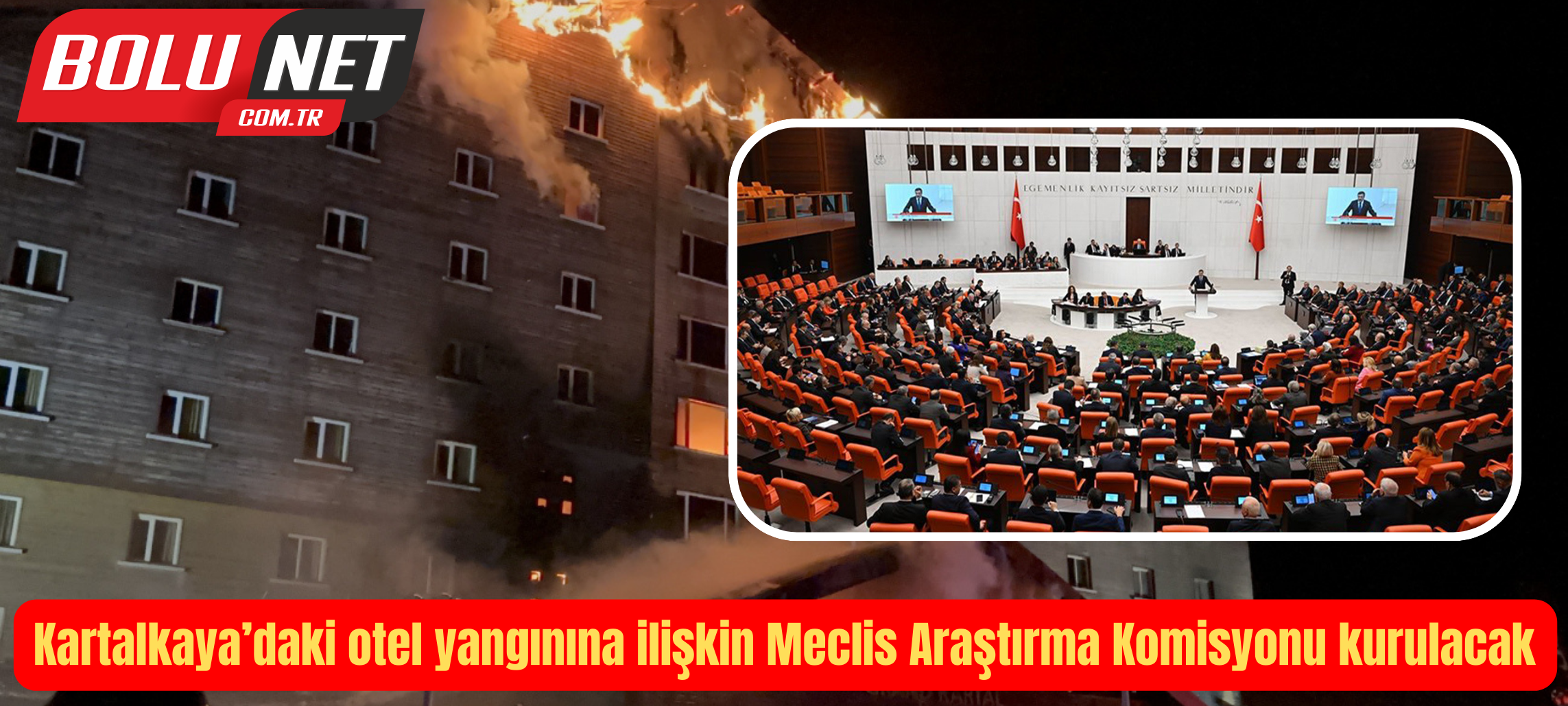 Kartalkaya’daki otel yangınına ilişkin Meclis Araştırma Komisyonu kurulacak 