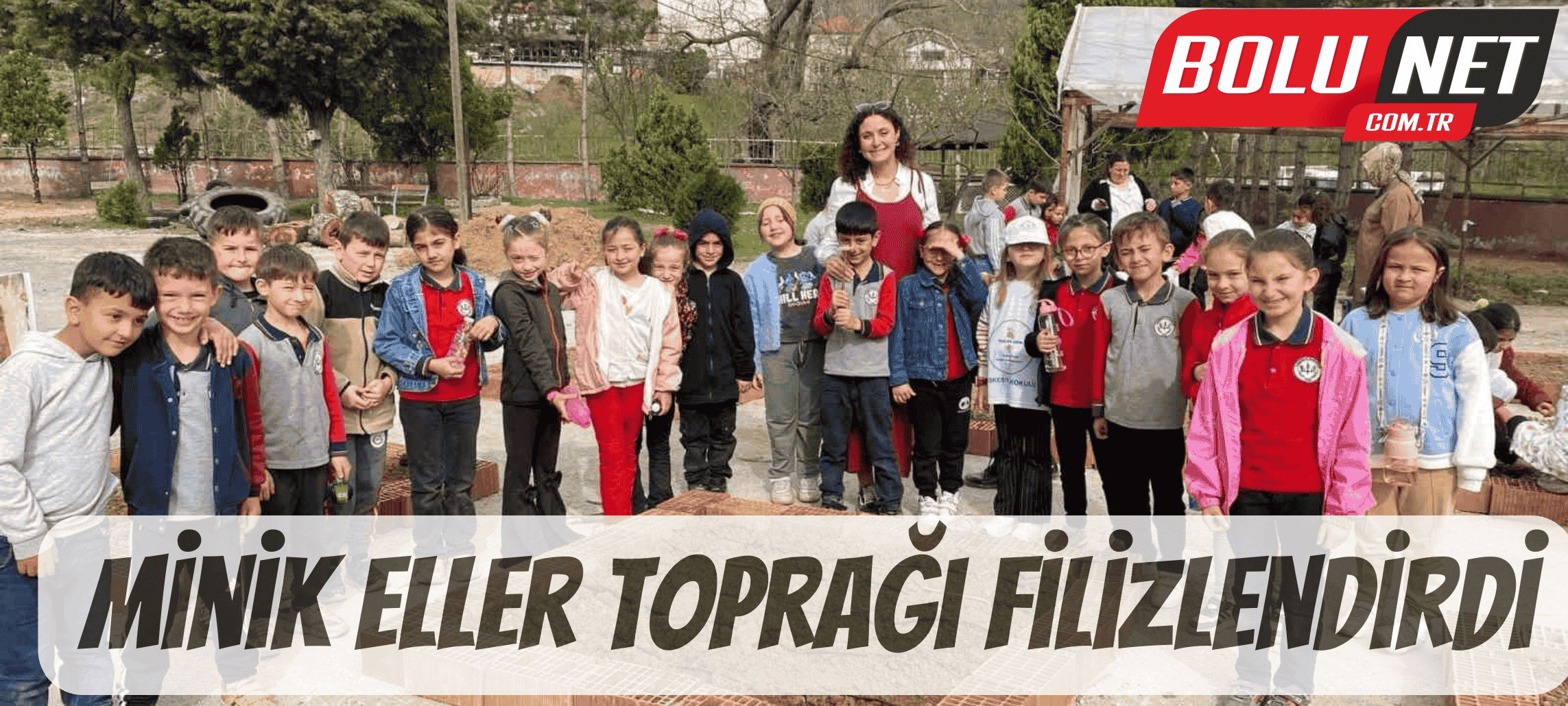 Minik eller toprağı filizlendirdi ...BoluNet