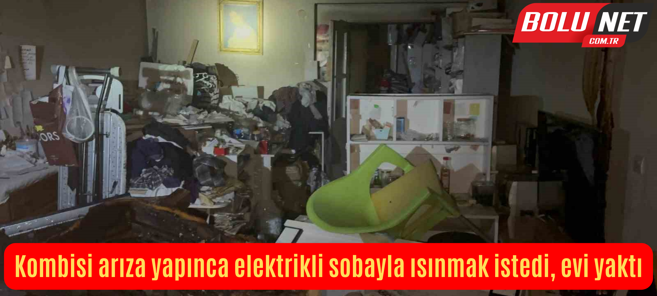 Kombisi arıza yapınca elektrikli sobayla ısınmak istedi, evi yaktı ...BoluNet