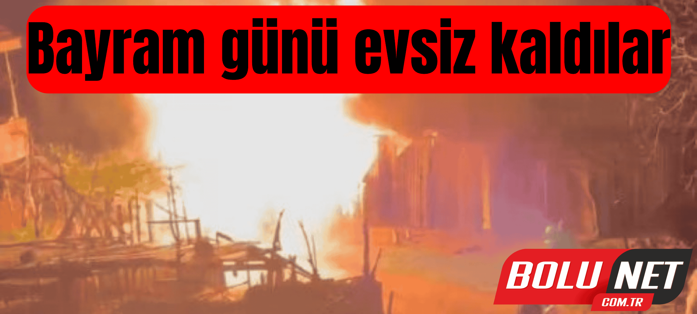 Bayram günü evsiz kaldılar ...BoluNet