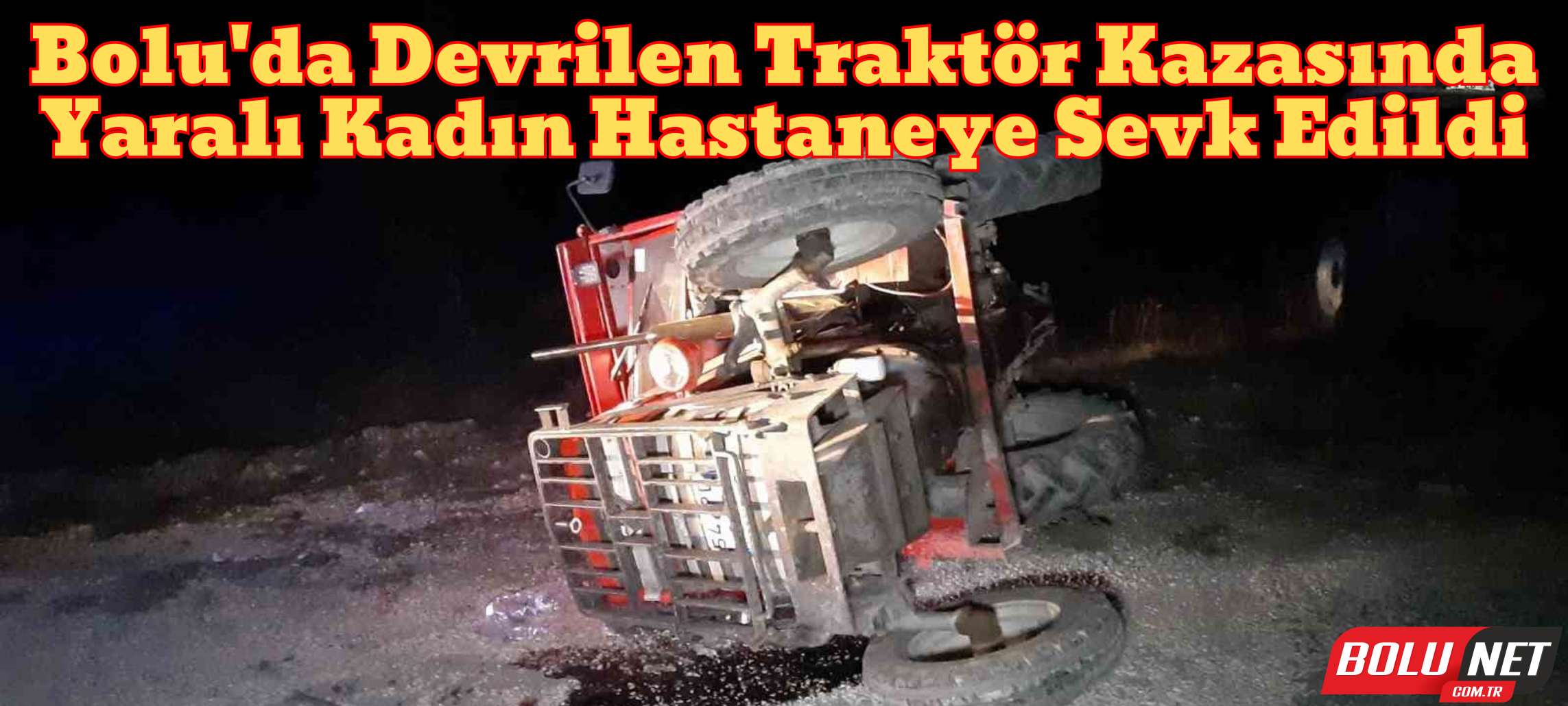 Bolu’da traktör devrildi: 1 yaralı ...BoluNet