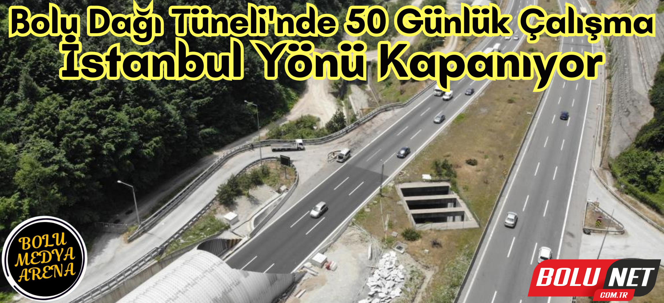 Bolu Dağı Tüneli yarın sabah kapanıyor: 50 gün İstanbul istikameti kapalı...BoluNet