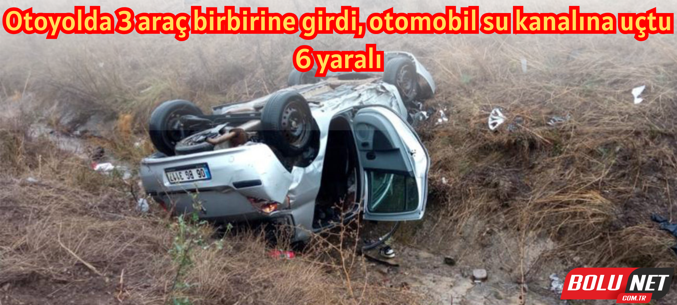 Otoyolda 3 araç birbirine girdi, otomobil su kanalına uçtu: 6 yaralı ...BoluNet