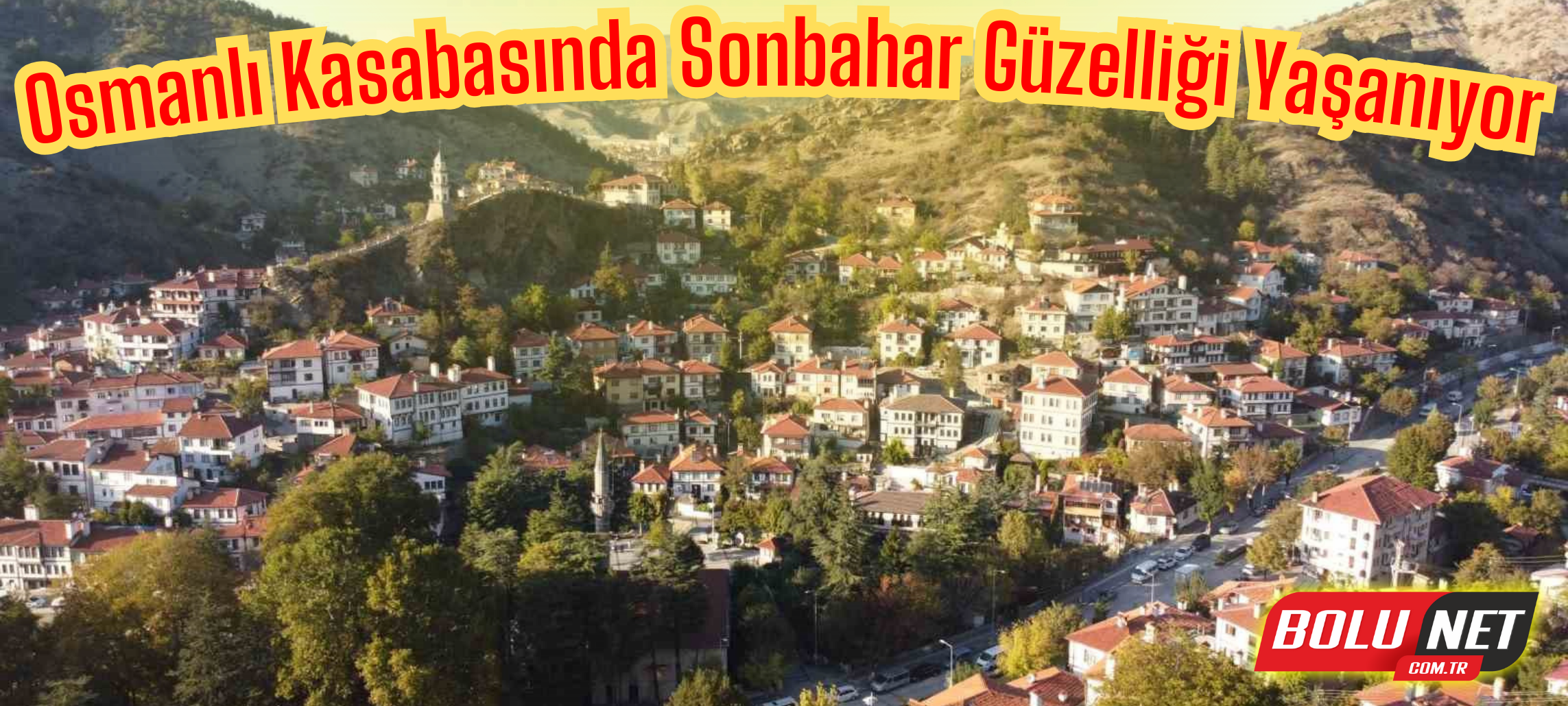 Osmanlı kasabasında sonbahar güzelliği yaşanıyor ...BoluNet