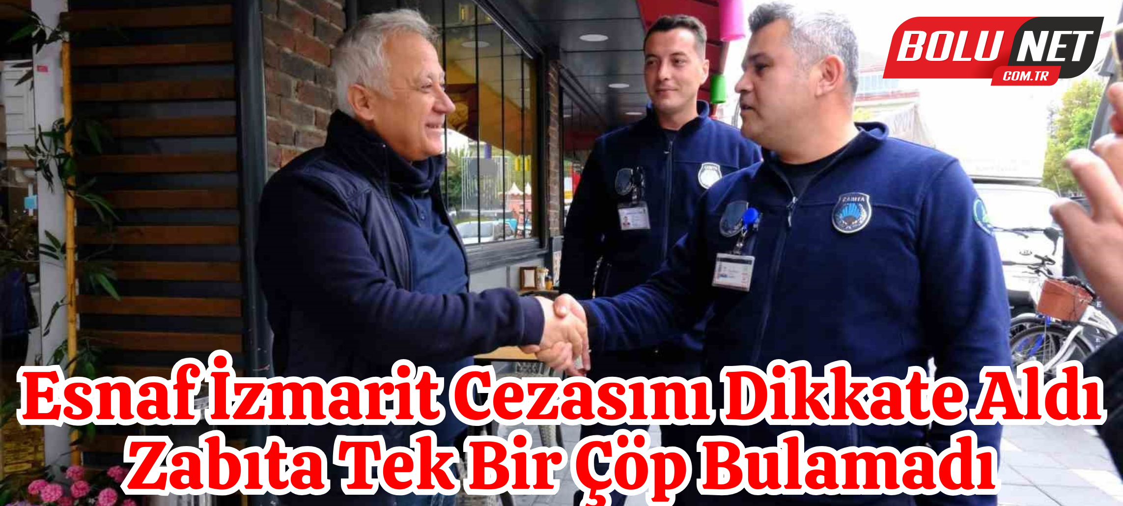 Esnaf izmarit cezasını dikkate aldı: Zabıta tek bir çöp bulamadı ...BoluNet