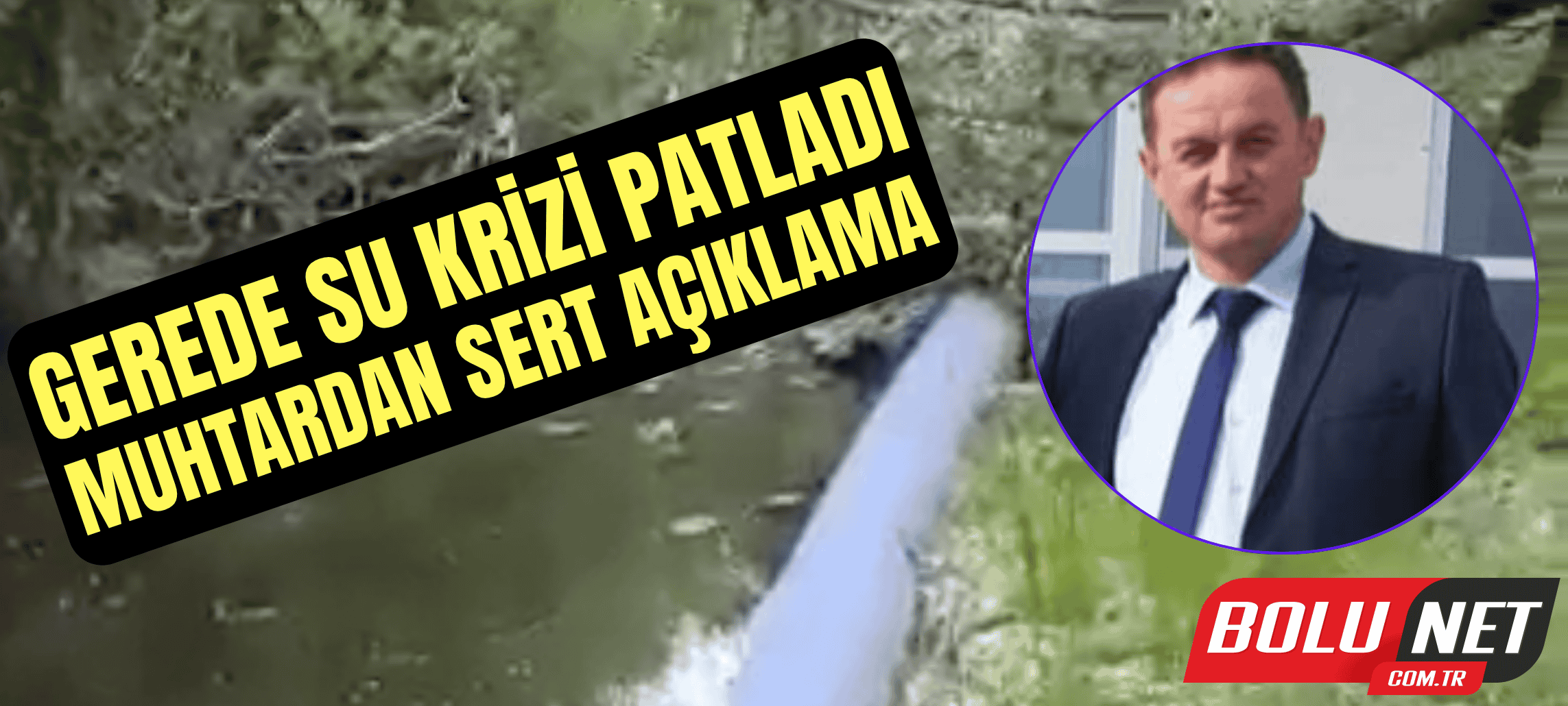 Gerede’de Su Skandalı: Muhtar Konuştu…BoluNet